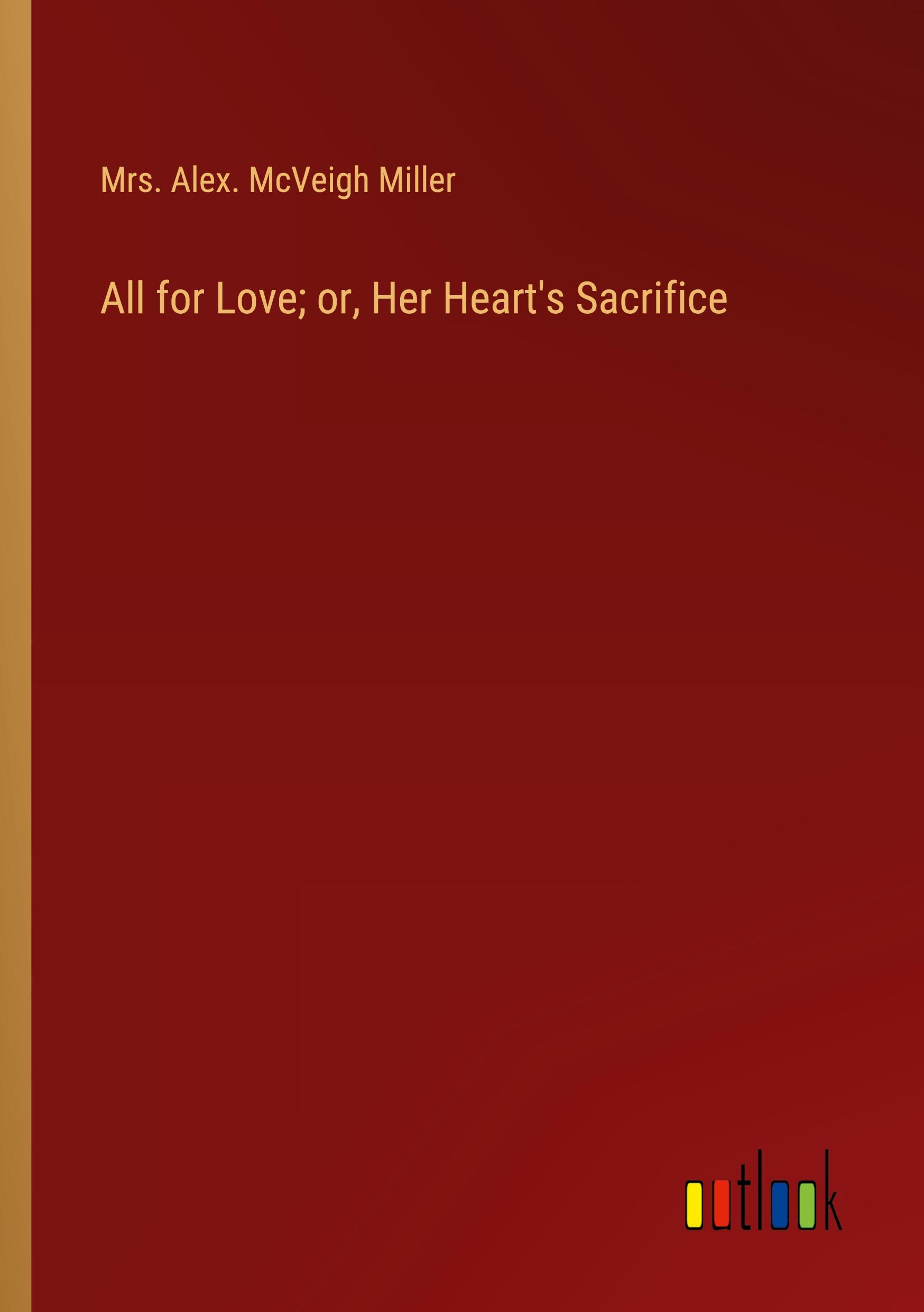 All for Love; or, Her Heart's Sacrifice