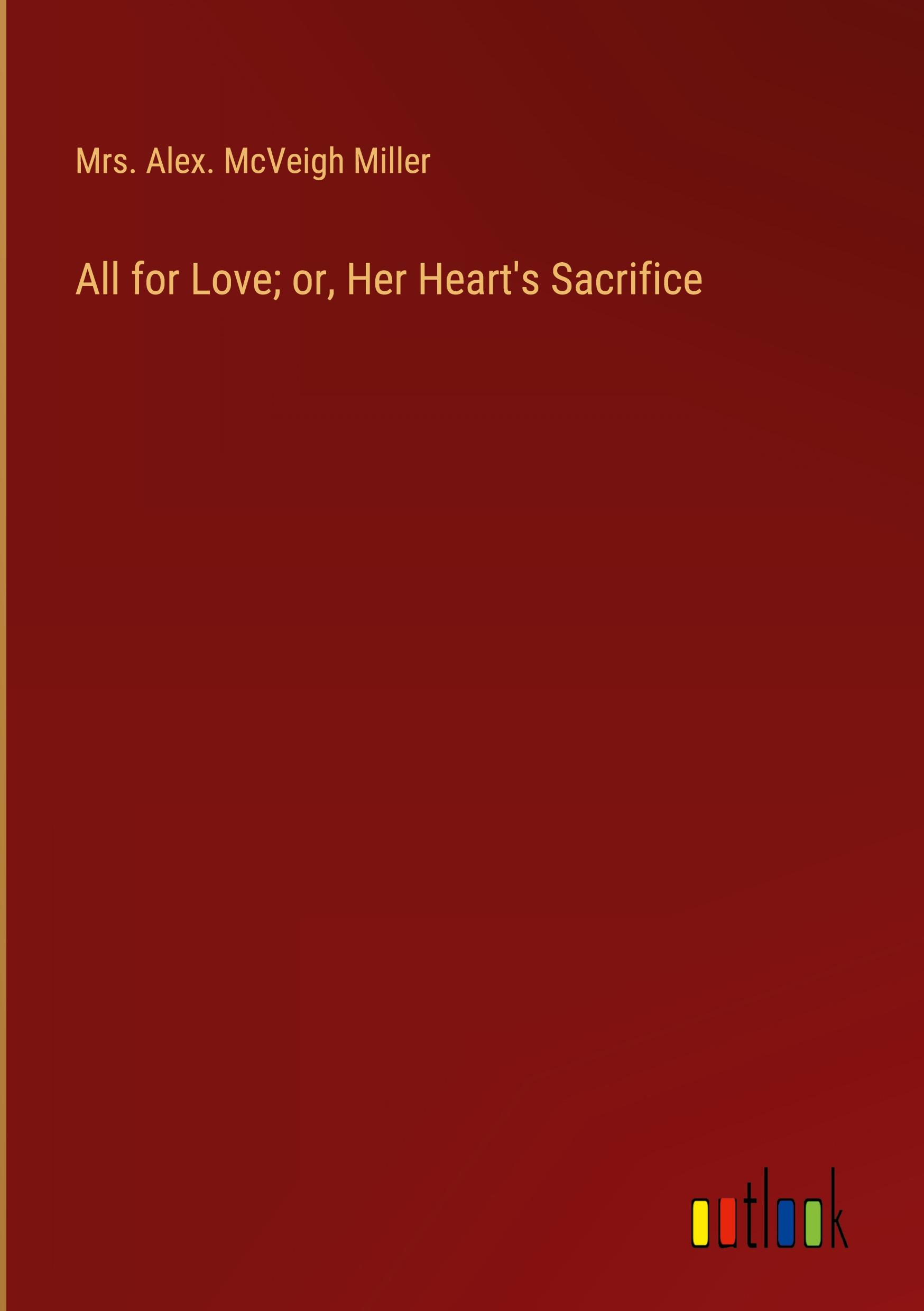 All for Love; or, Her Heart's Sacrifice