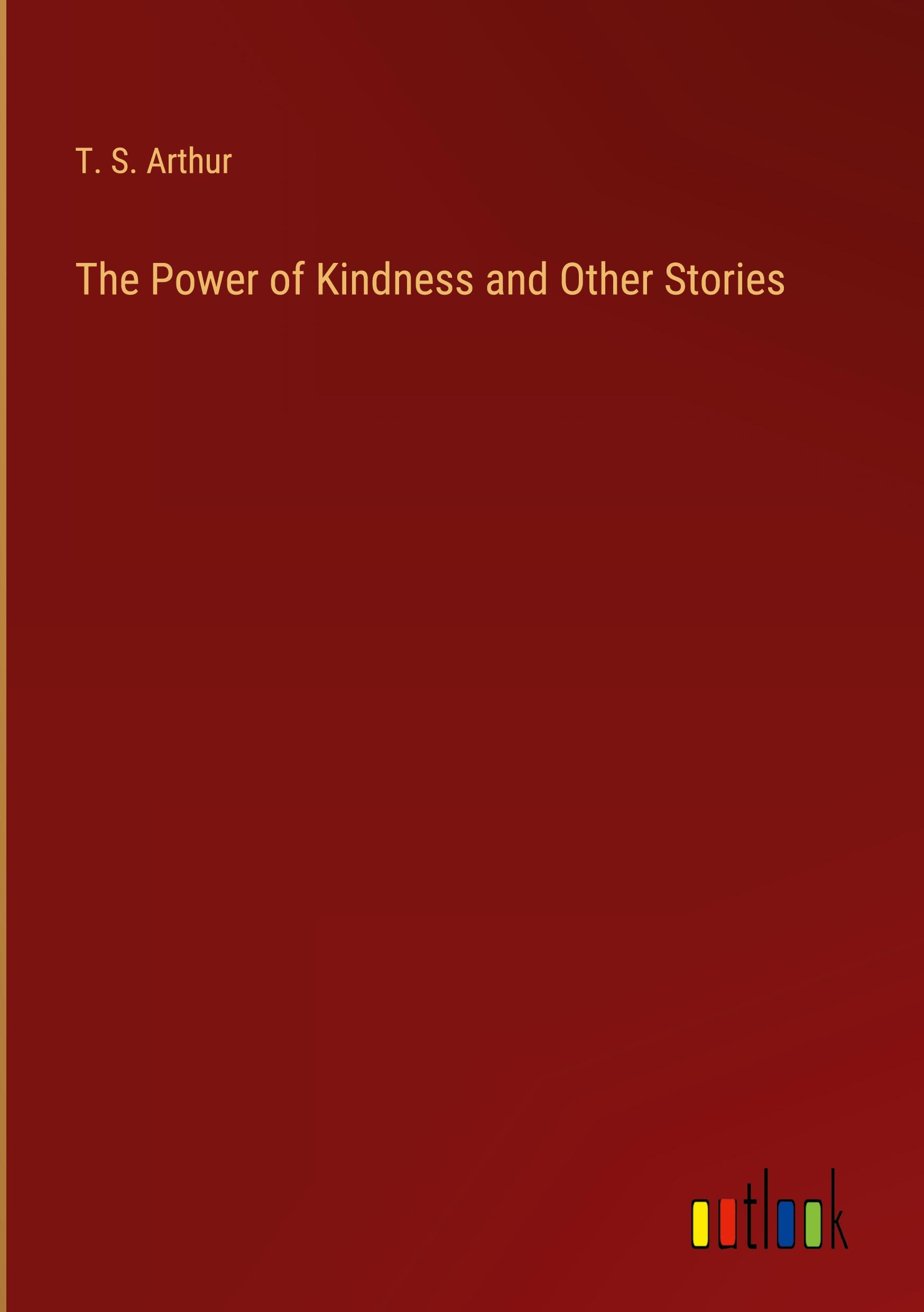 The Power of Kindness and Other Stories