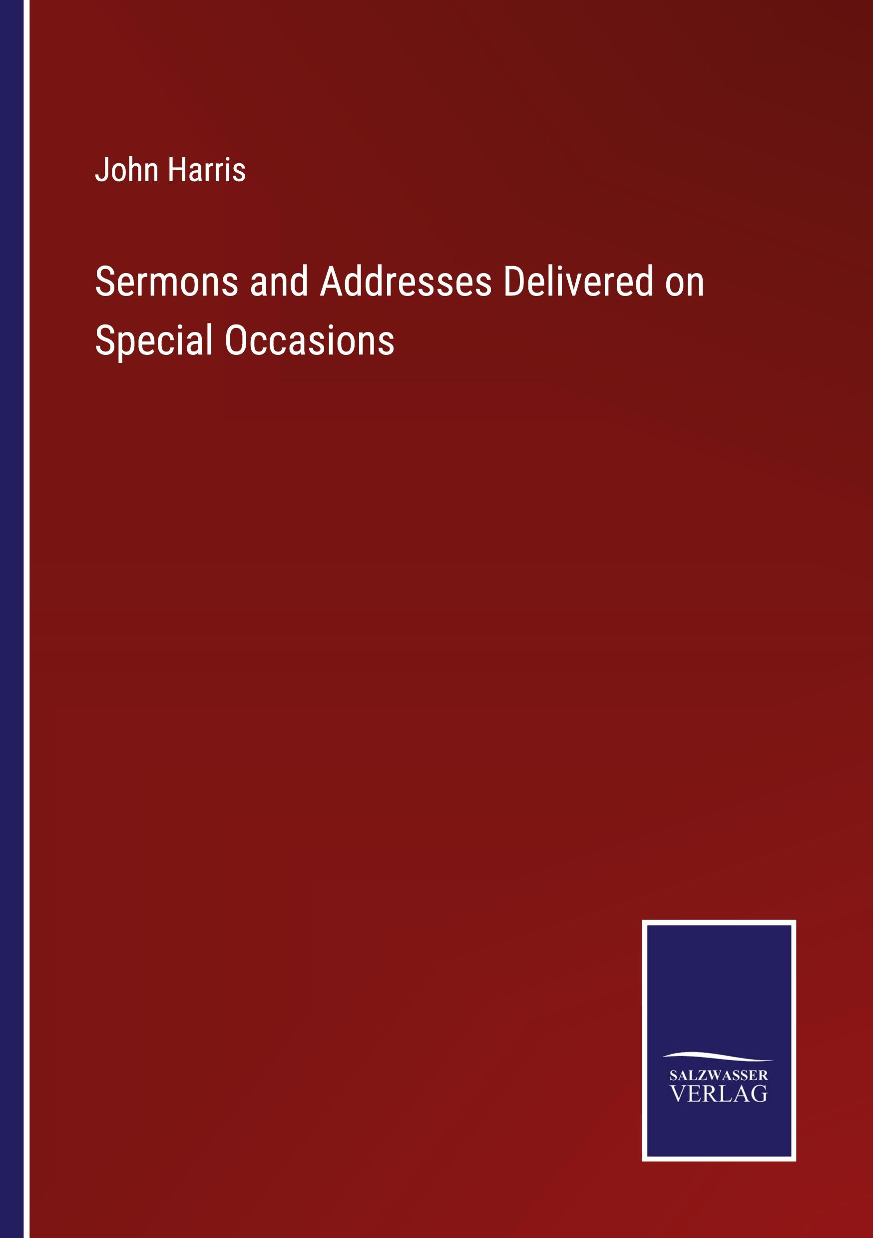 Sermons and Addresses Delivered on Special Occasions