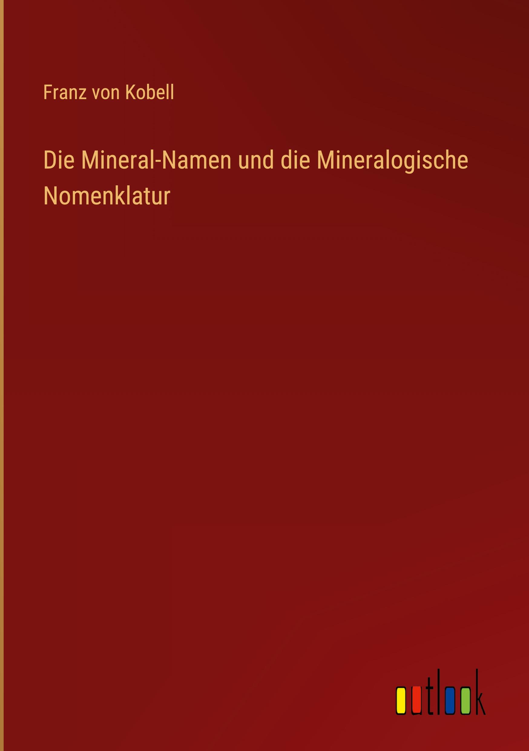 Die Mineral-Namen und die Mineralogische Nomenklatur