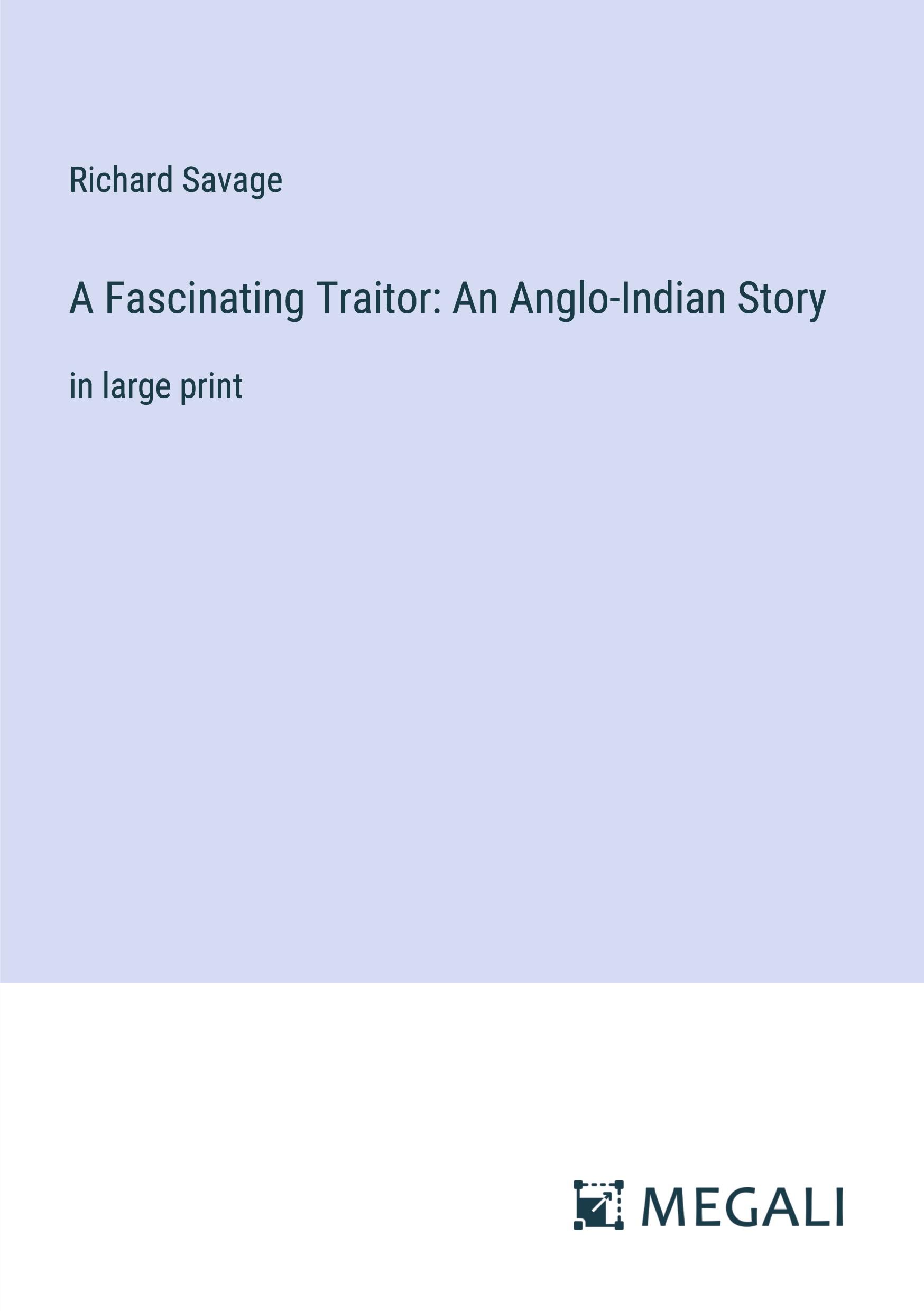 A Fascinating Traitor: An Anglo-Indian Story