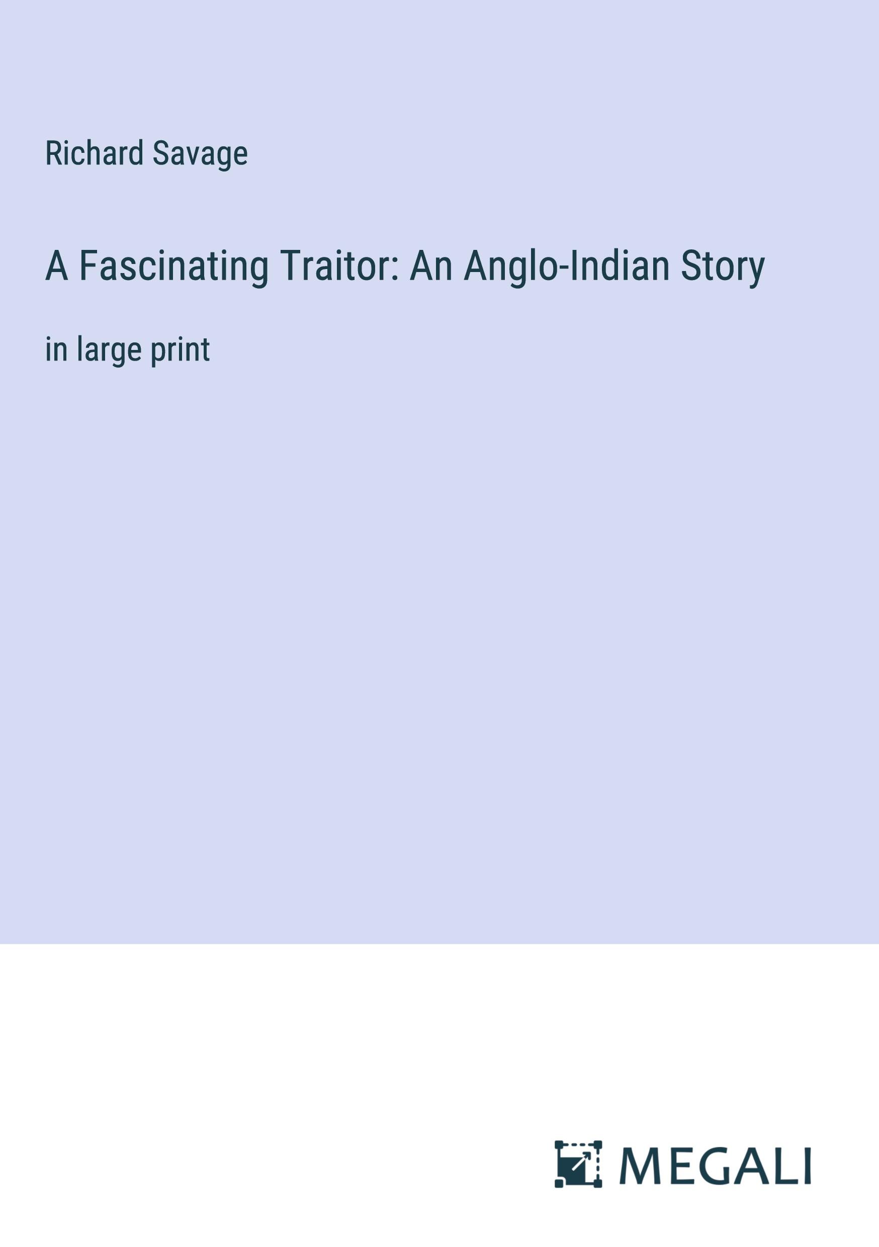 A Fascinating Traitor: An Anglo-Indian Story