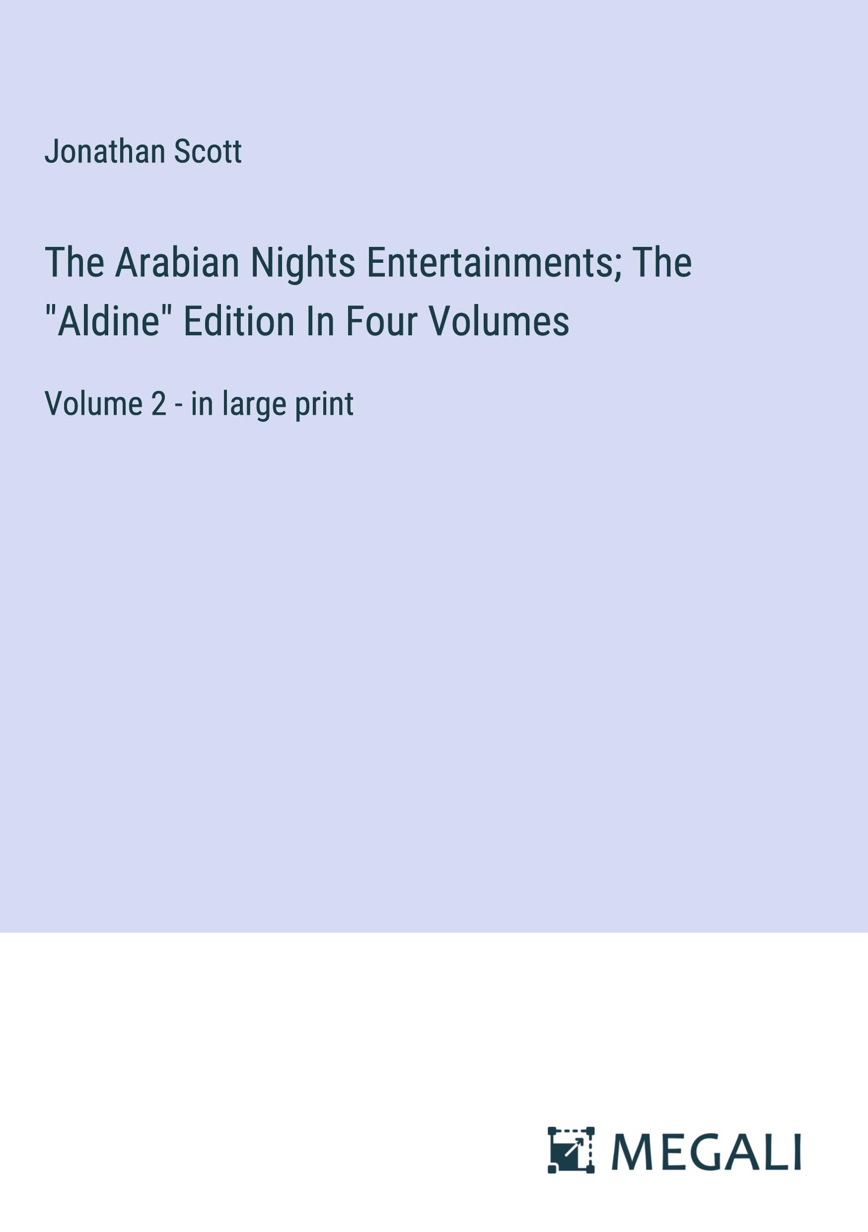 The Arabian Nights Entertainments; The "Aldine" Edition In Four Volumes