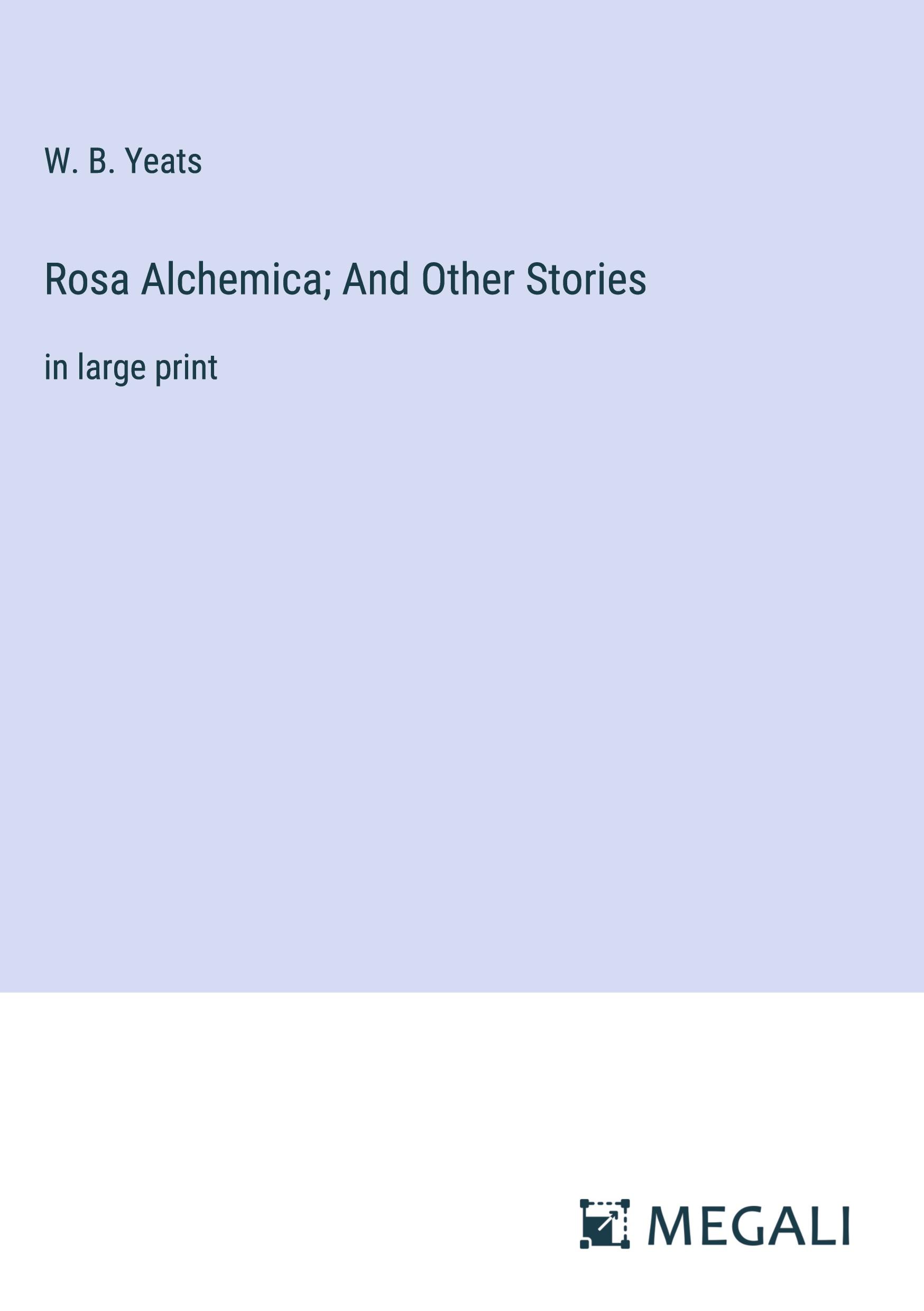 Rosa Alchemica; And Other Stories