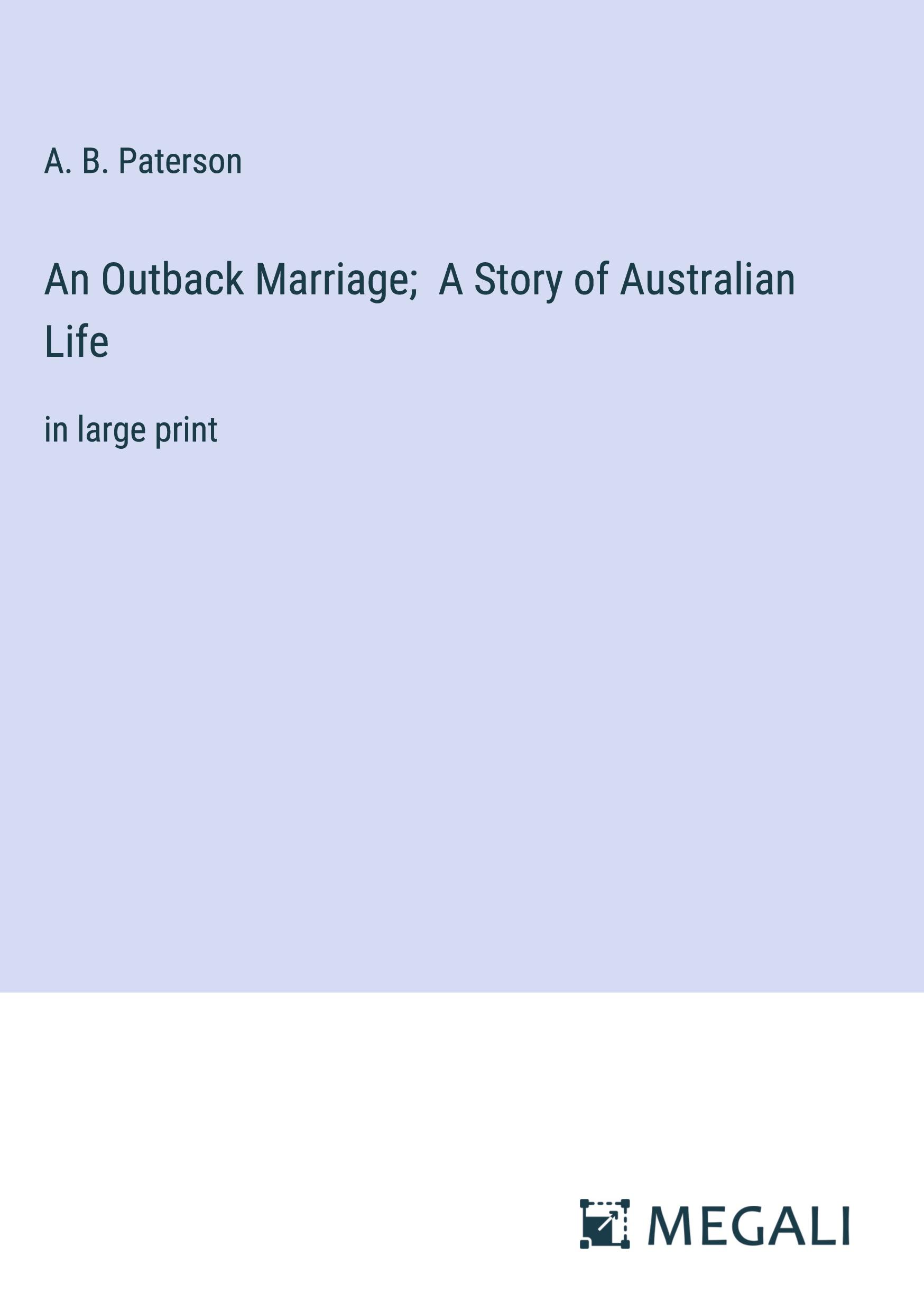 An Outback Marriage;  A Story of Australian Life