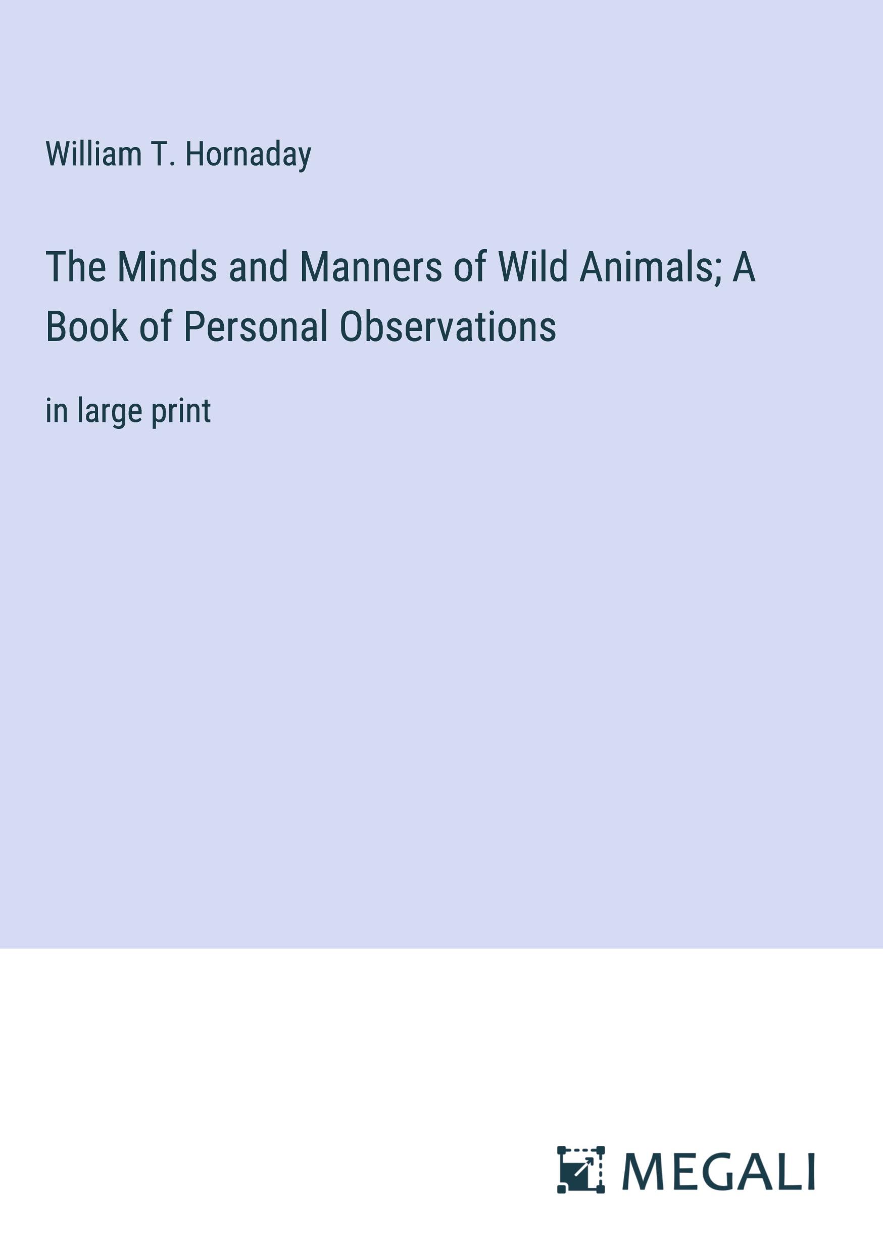 The Minds and Manners of Wild Animals; A Book of Personal Observations