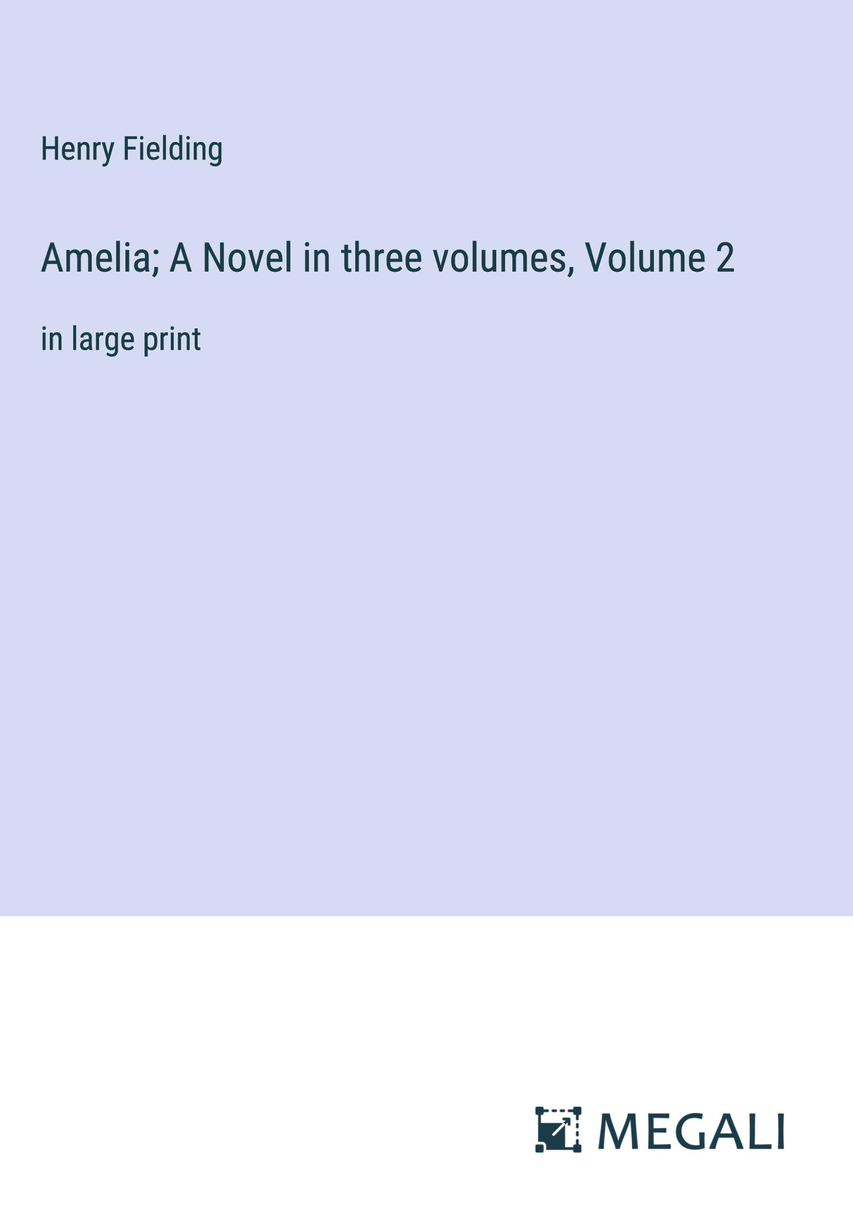 Amelia; A Novel in three volumes, Volume 2