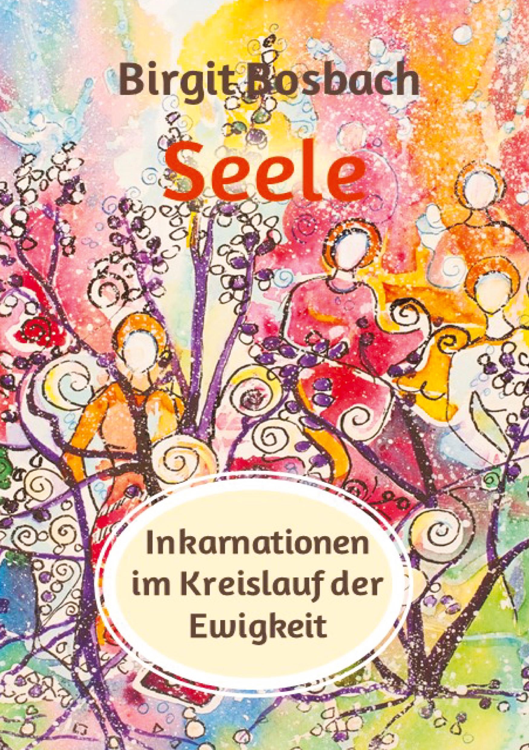 Seele - Inkarnationen im Kreislauf der Ewigkeit