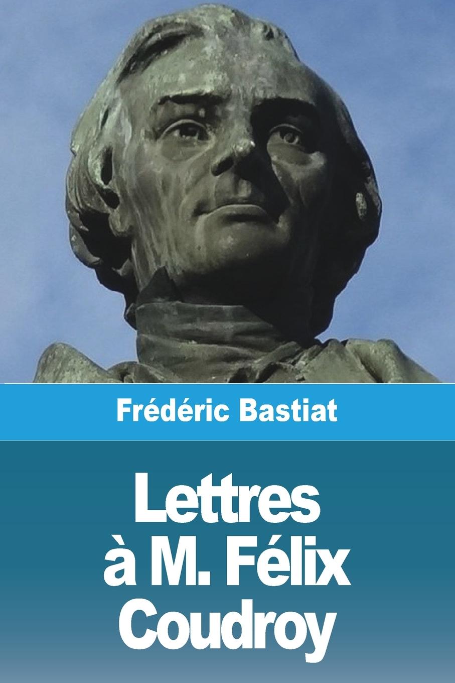 Lettres à M. Félix Coudroy