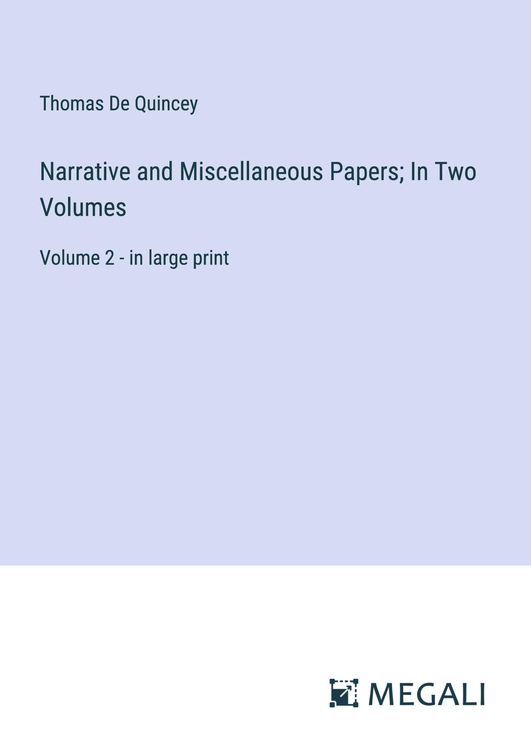 Narrative and Miscellaneous Papers; In Two Volumes