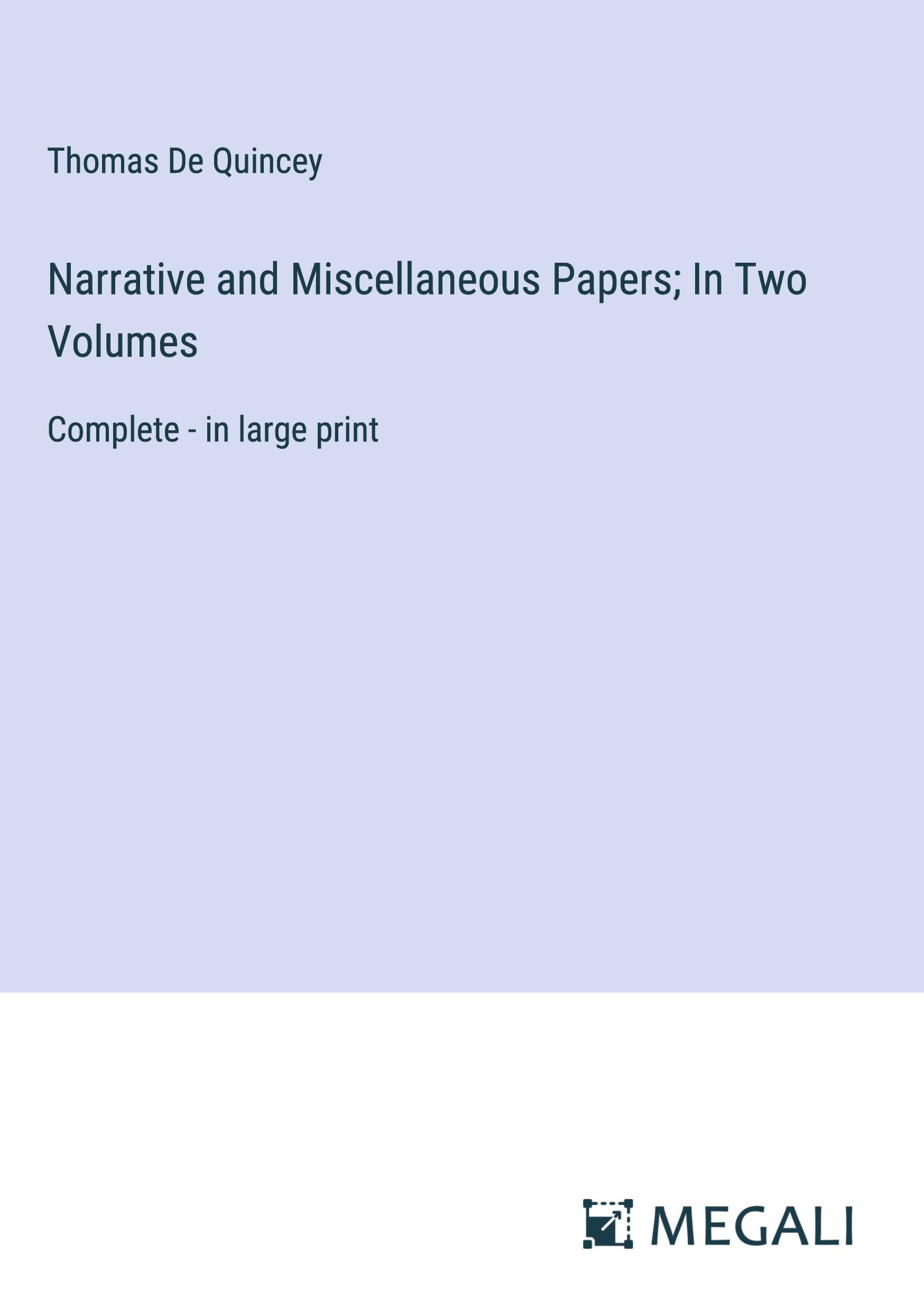 Narrative and Miscellaneous Papers; In Two Volumes