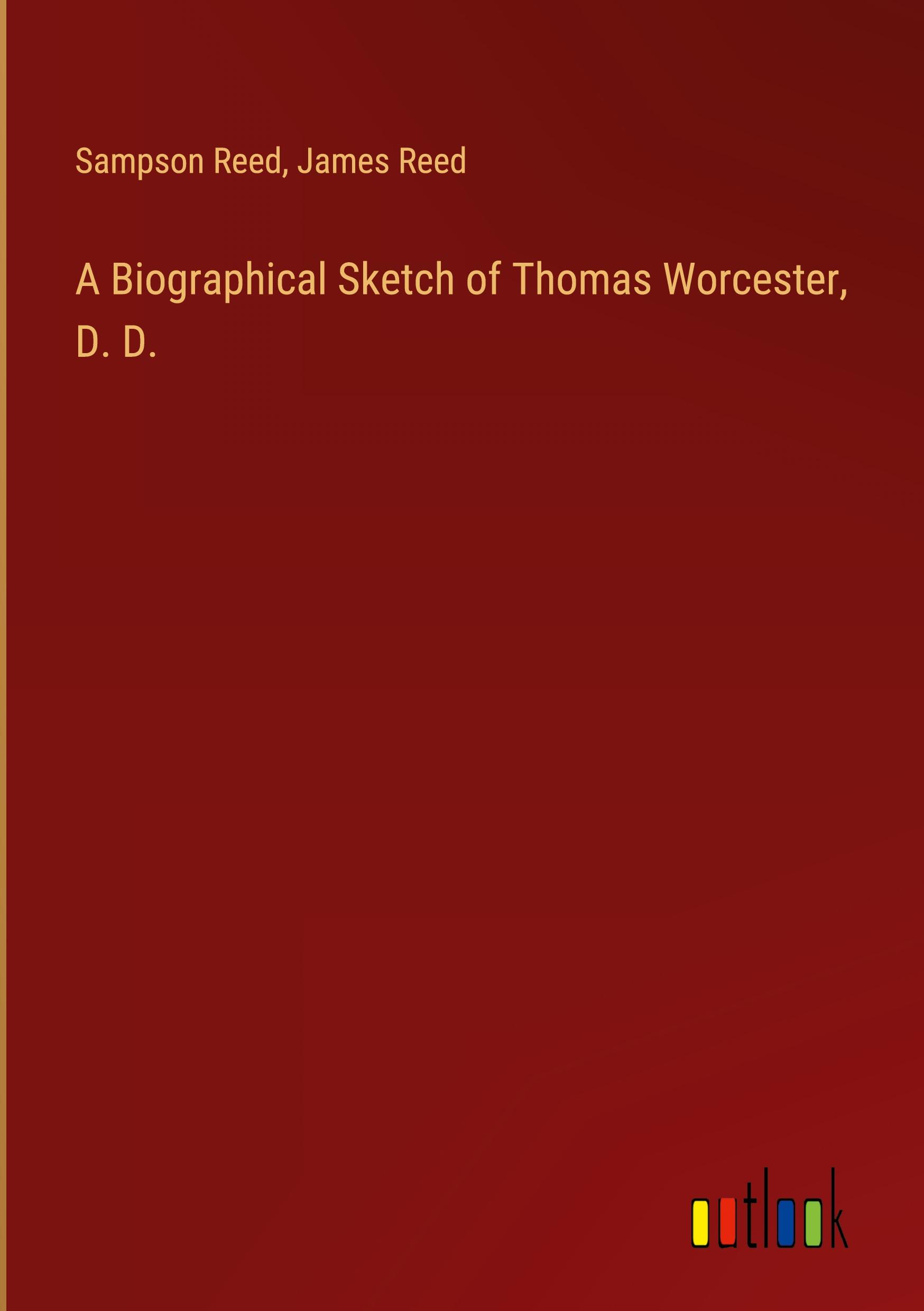 A Biographical Sketch of Thomas Worcester, D. D.