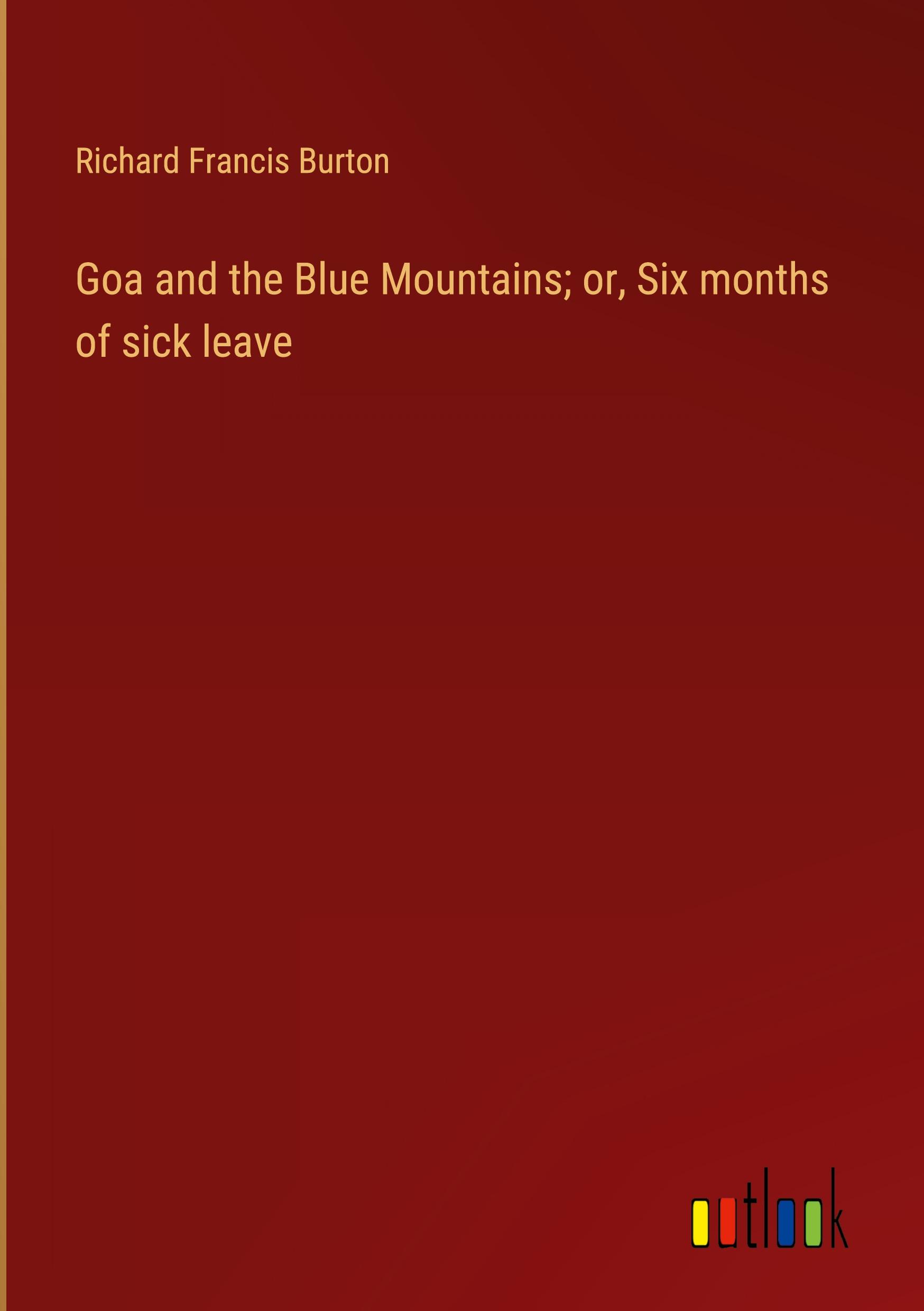 Goa and the Blue Mountains; or, Six months of sick leave