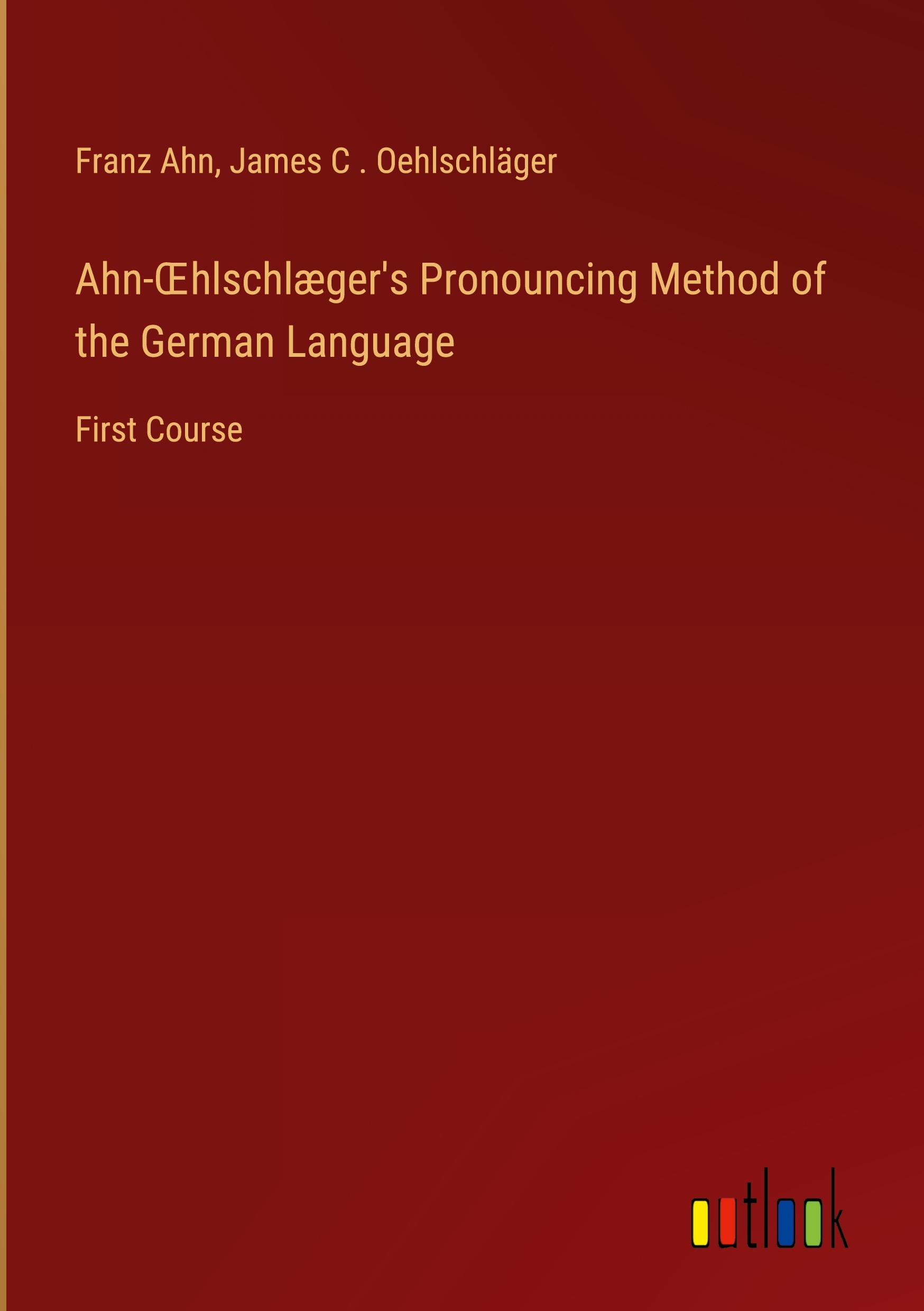 Ahn-¿hlschlæger's Pronouncing Method of the German Language