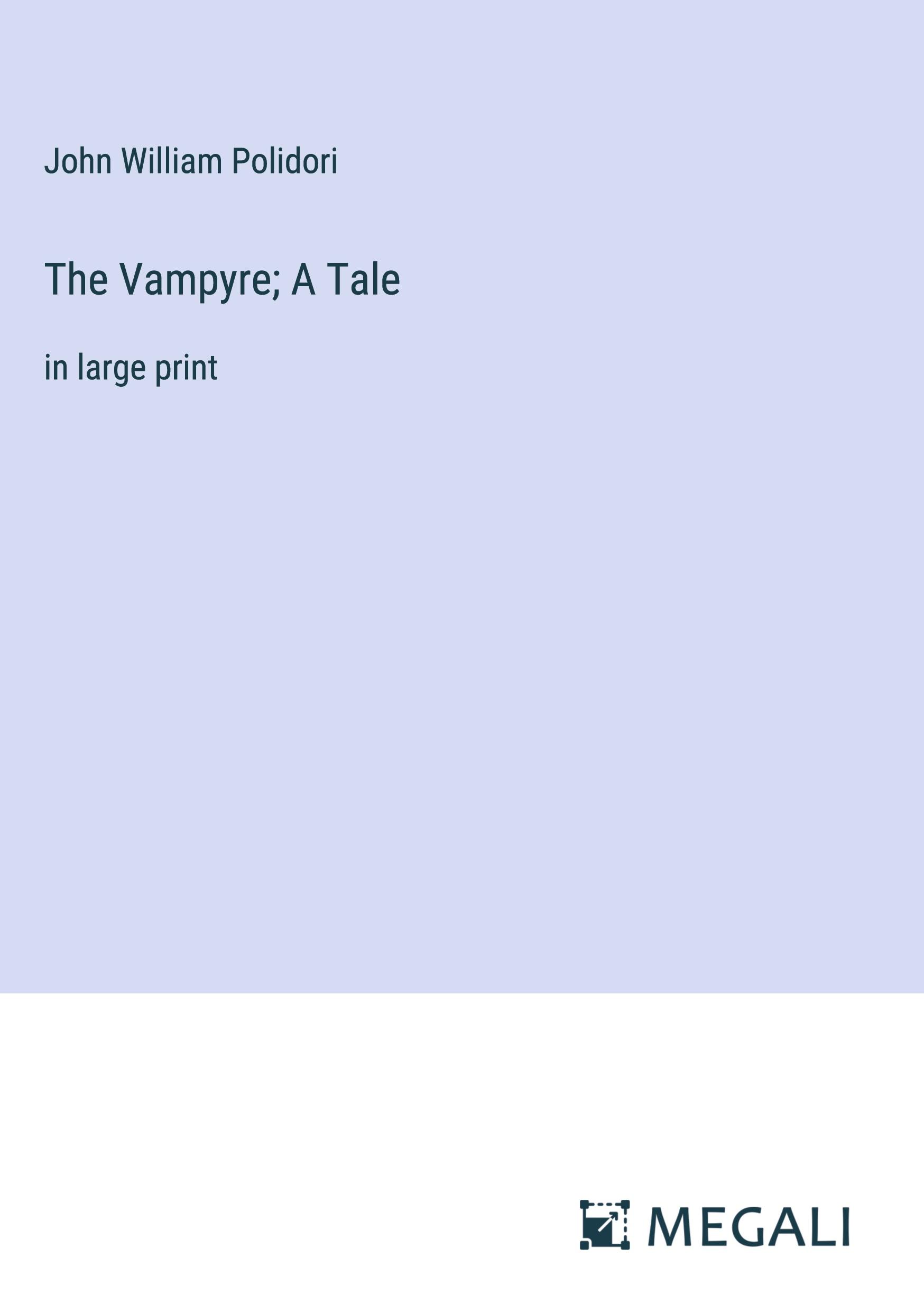 The Vampyre; A Tale