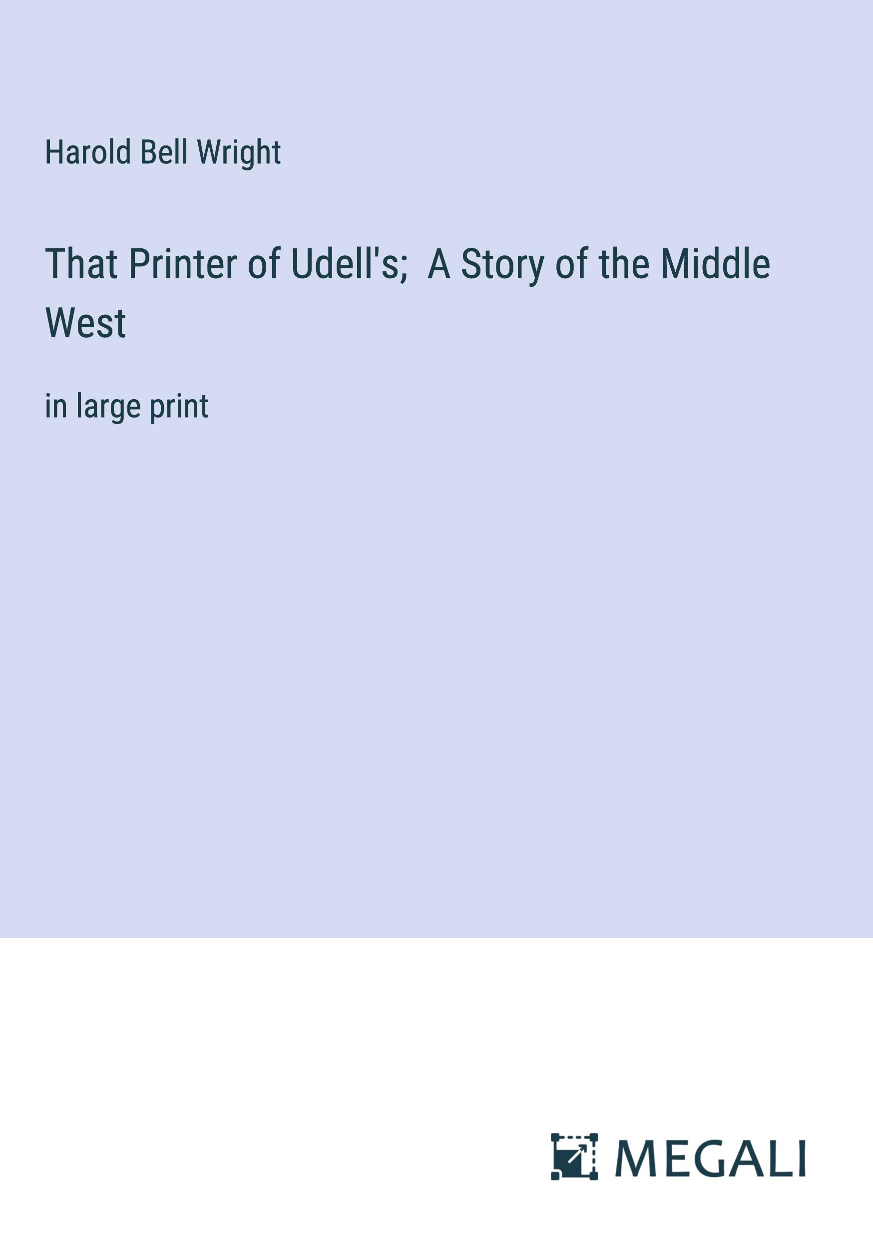 That Printer of Udell's;  A Story of the Middle West