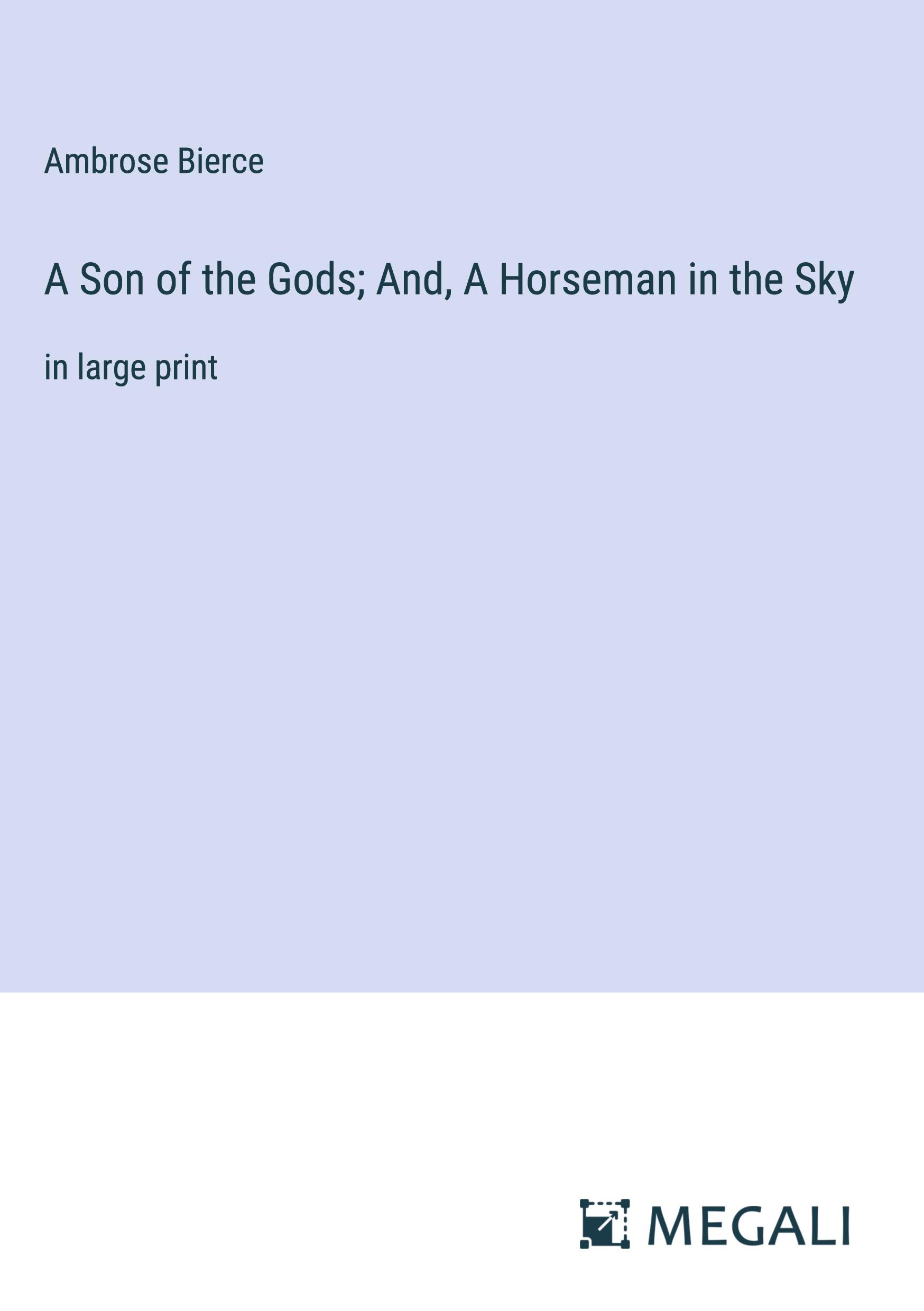 A Son of the Gods; And, A Horseman in the Sky