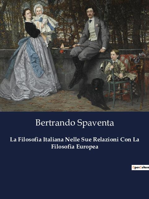 La Filosofia Italiana Nelle Sue Relazioni Con La Filosofia Europea