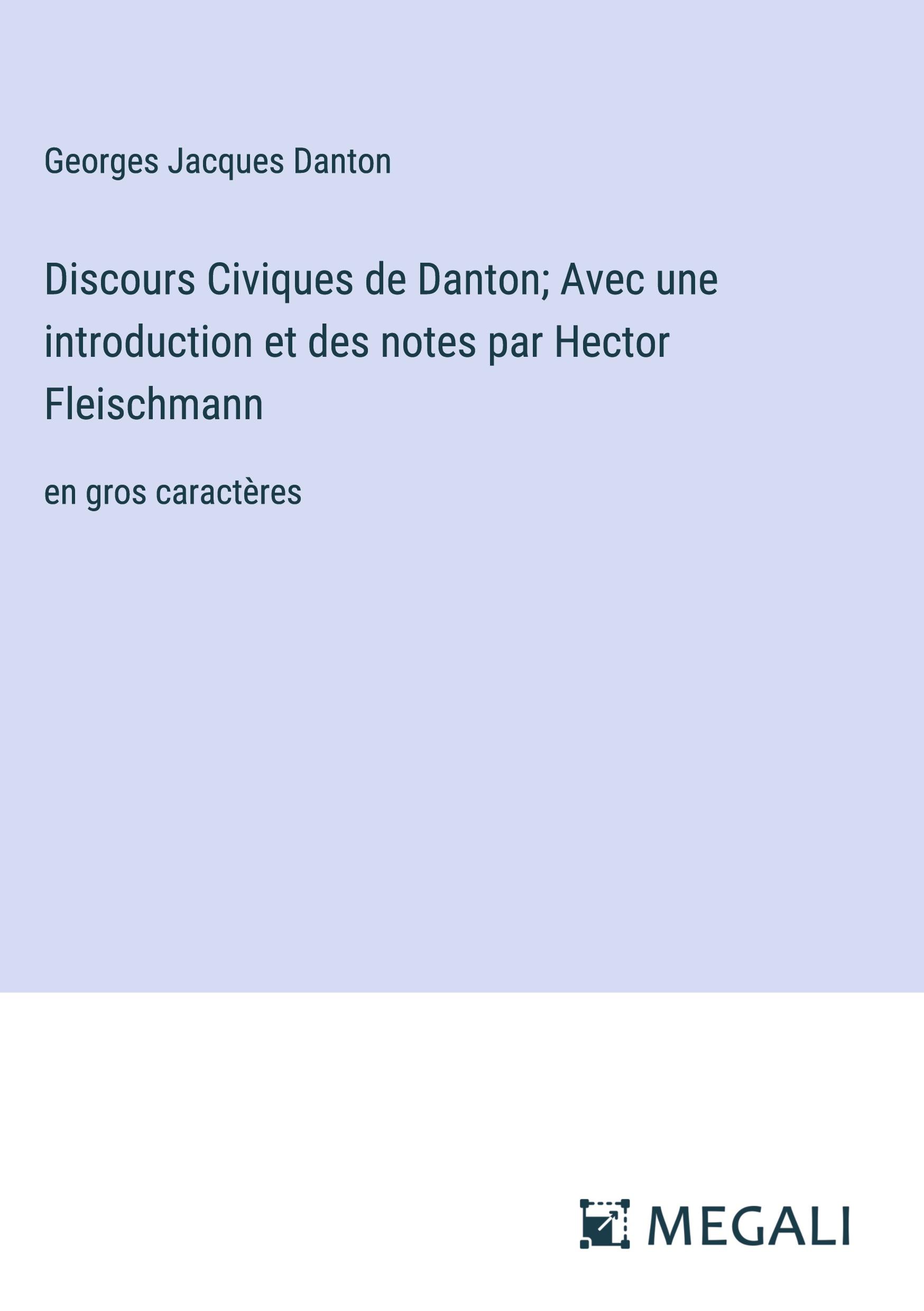 Discours Civiques de Danton; Avec une introduction et des notes par Hector Fleischmann