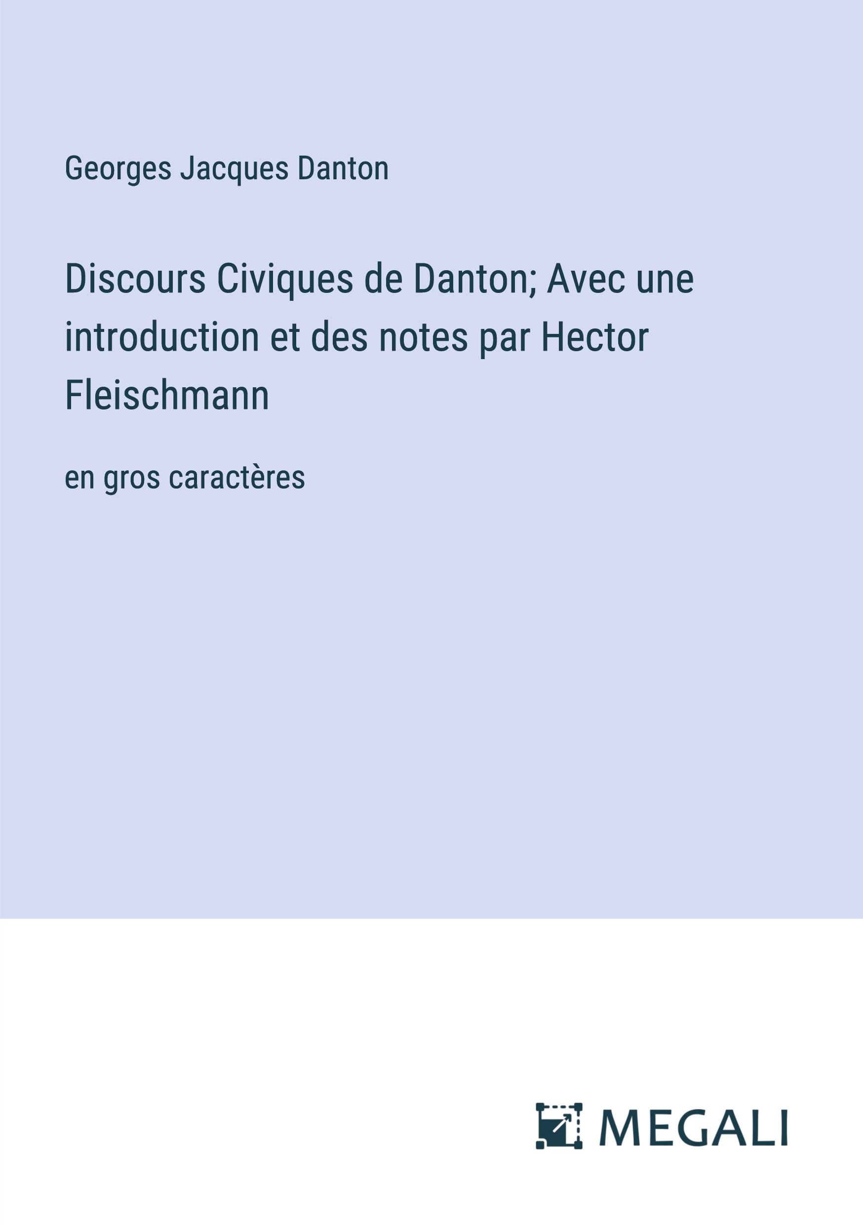 Discours Civiques de Danton; Avec une introduction et des notes par Hector Fleischmann