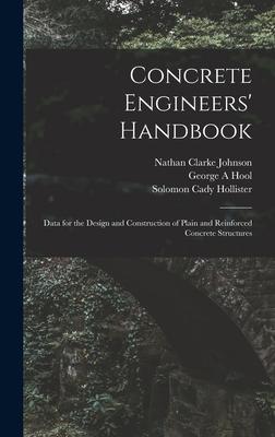 Concrete Engineers' Handbook; Data for the Design and Construction of Plain and Reinforced Concrete Structures