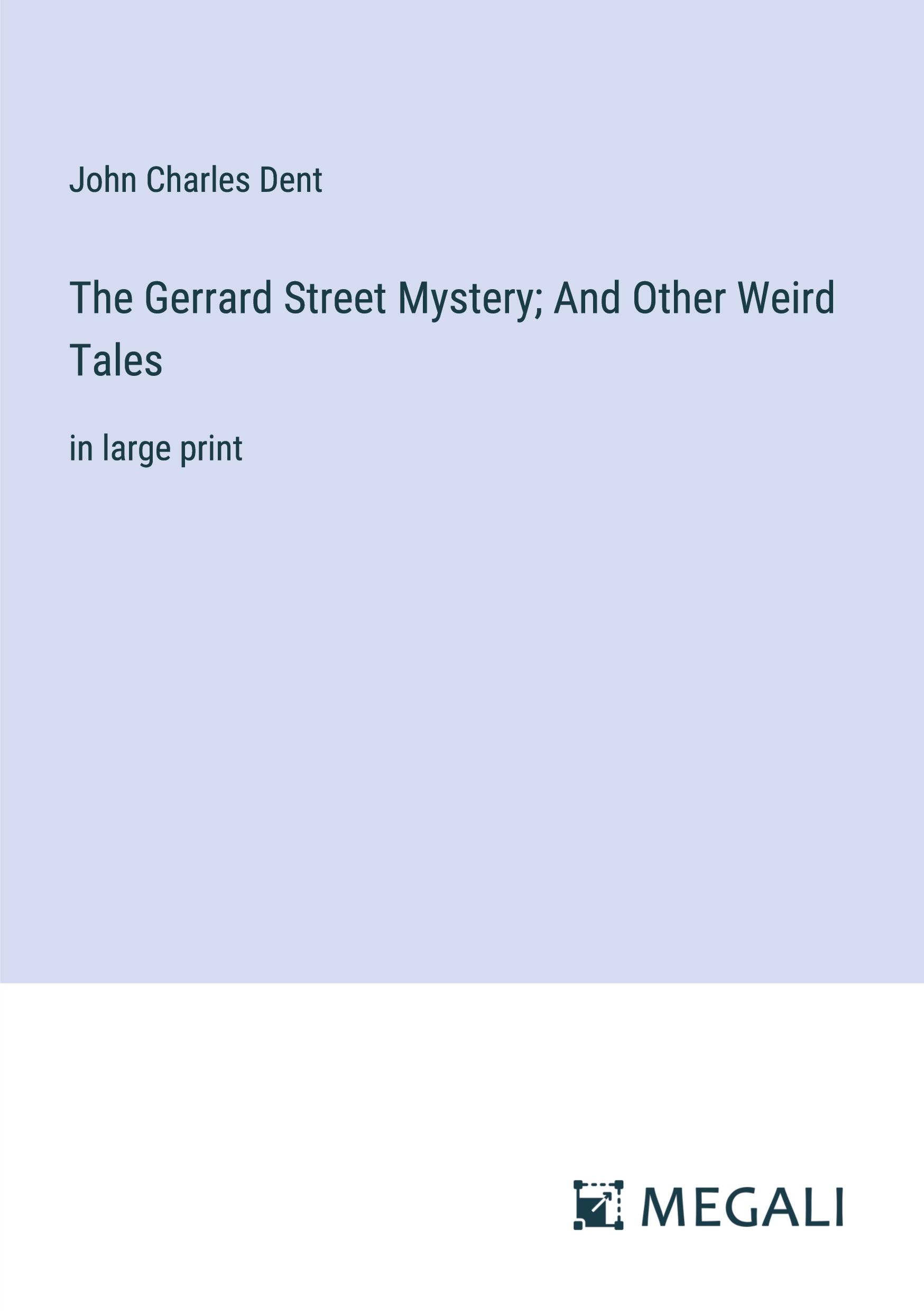 The Gerrard Street Mystery; And Other Weird Tales