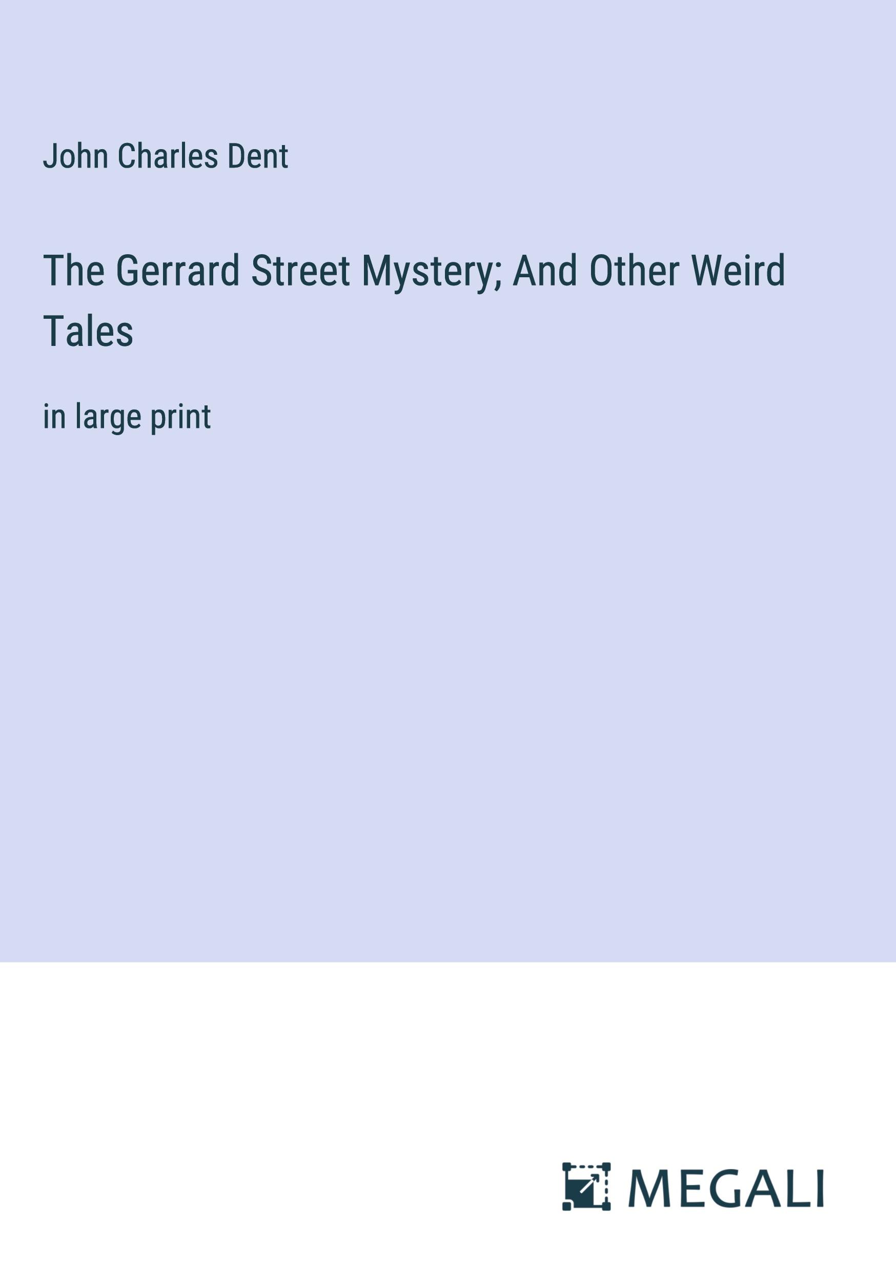 The Gerrard Street Mystery; And Other Weird Tales