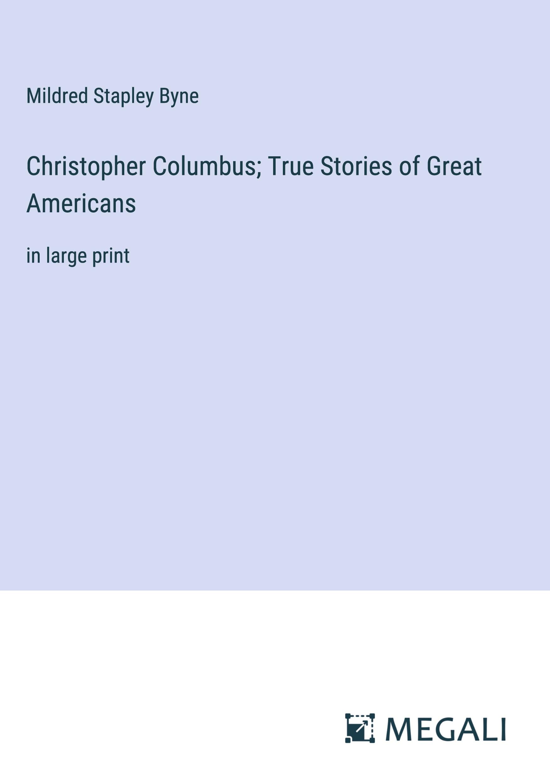 Christopher Columbus; True Stories of Great Americans