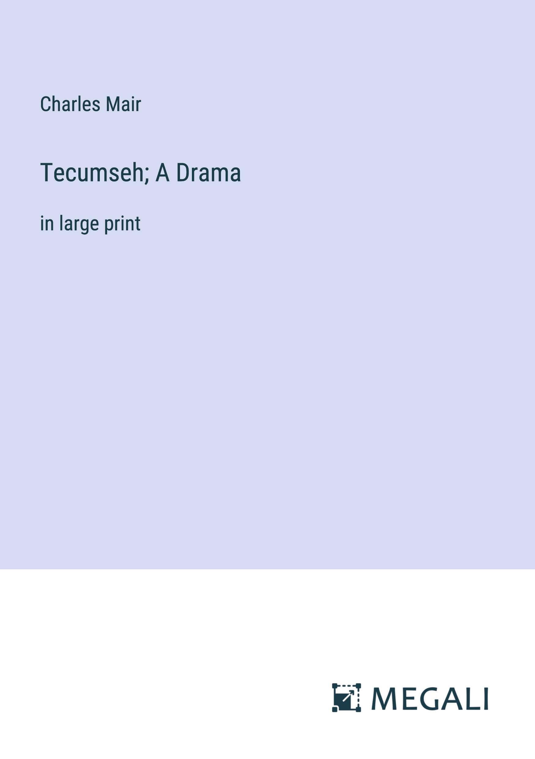 Tecumseh; A Drama