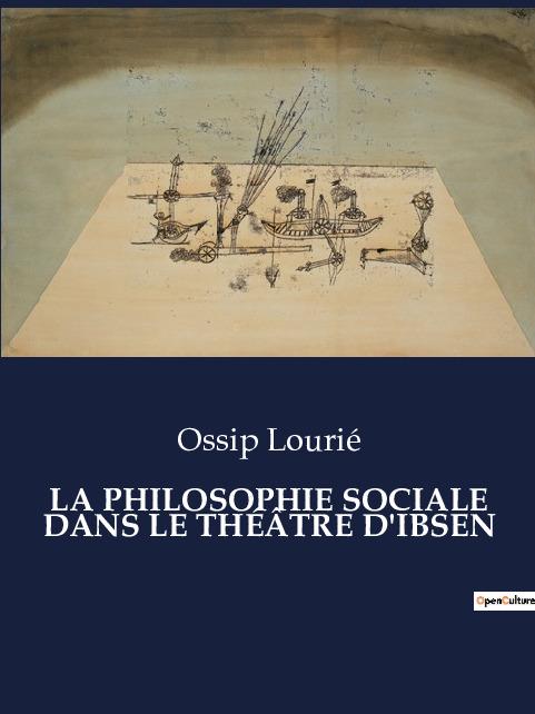 LA PHILOSOPHIE SOCIALE DANS LE THÉÂTRE D'IBSEN