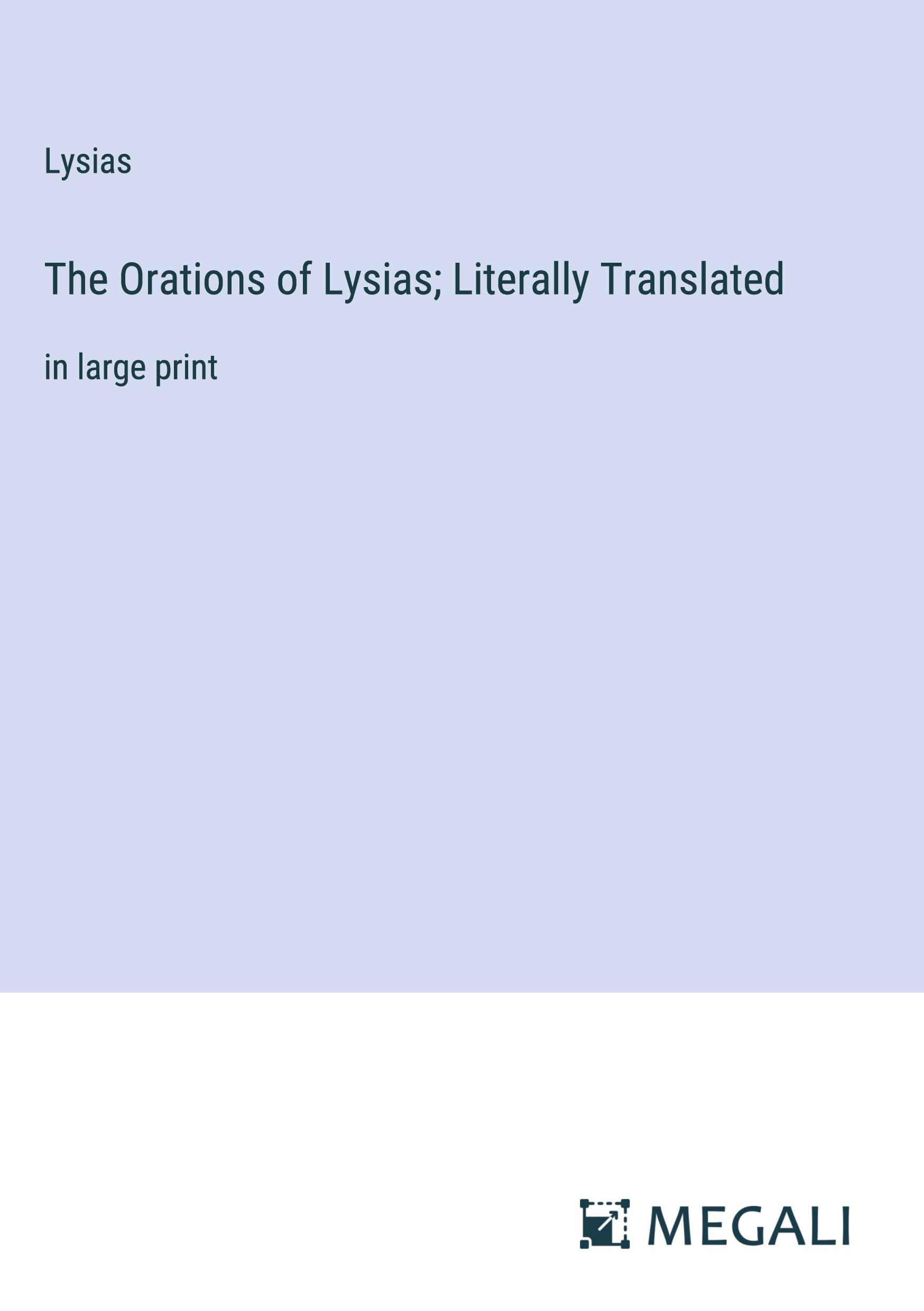 The Orations of Lysias; Literally Translated