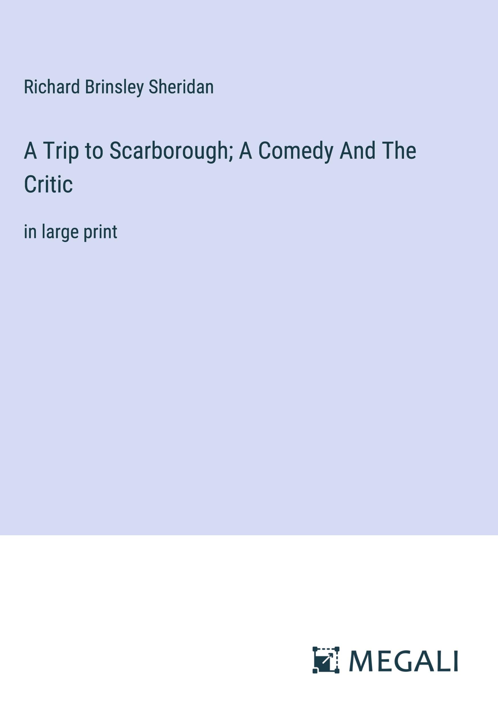 A Trip to Scarborough; A Comedy And The Critic