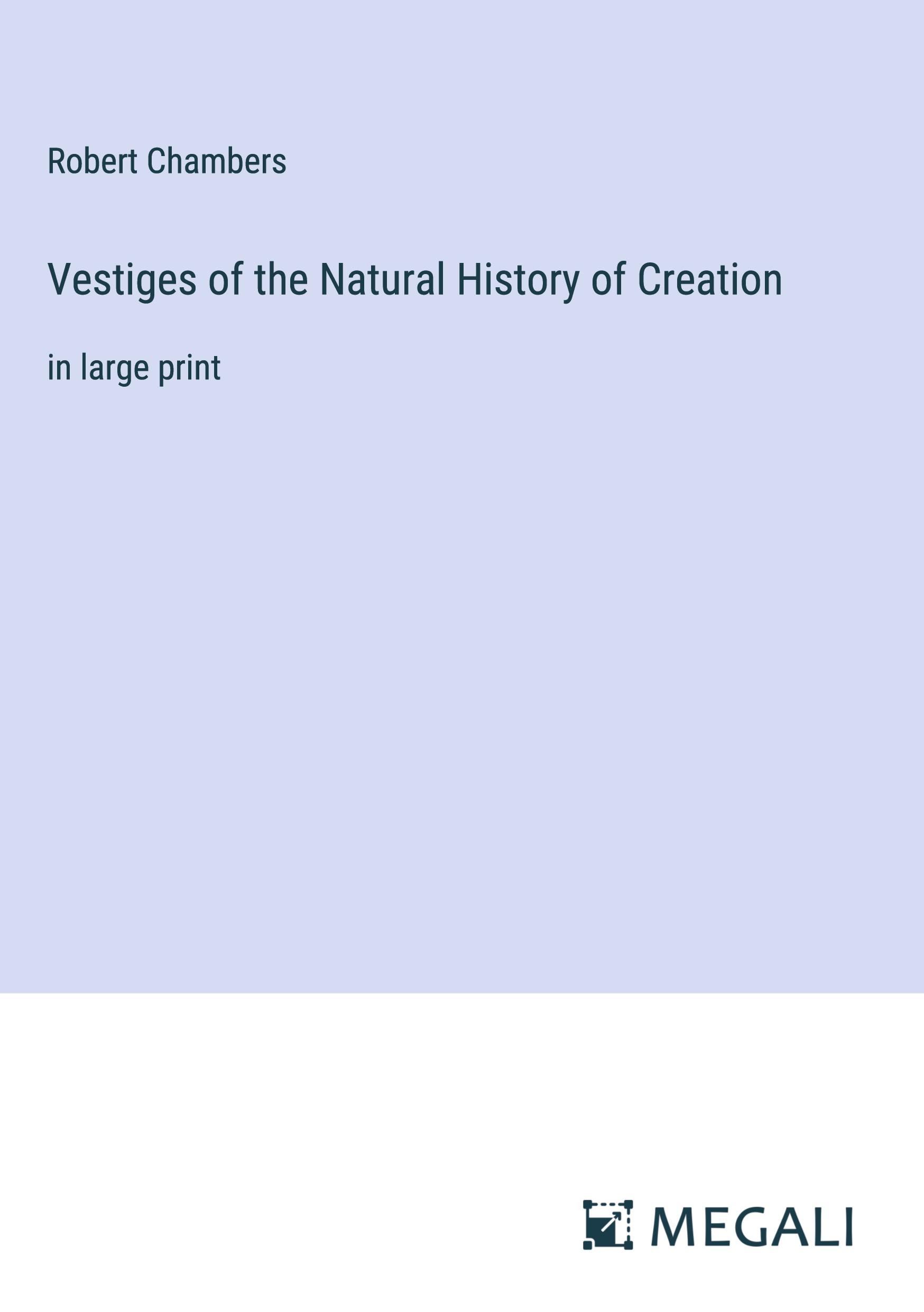 Vestiges of the Natural History of Creation