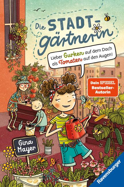 Die Stadtgärtnerin, Band 1: Lieber Gurken auf dem Dach als Tomaten auf den Augen! (Kinderbuch ab 8 Jahre von Bestseller-Autorin Gina Mayer)