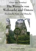 Die Wurzeln von Weihnacht und Ostern