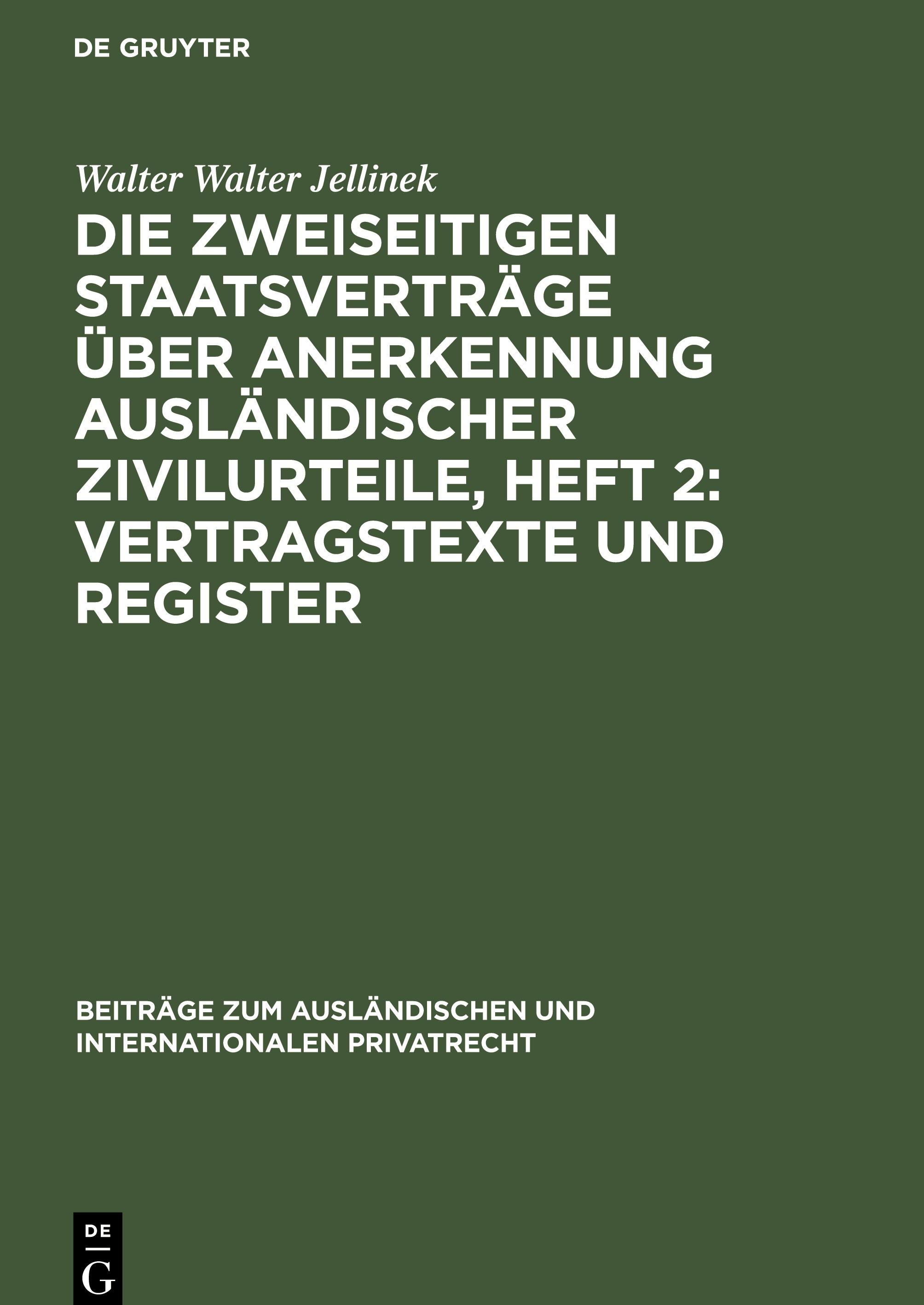 Die Zweiseitigen Staatsverträge über Anerkennung ausländischer Zivilurteile, Heft 2: Vertragstexte und Register