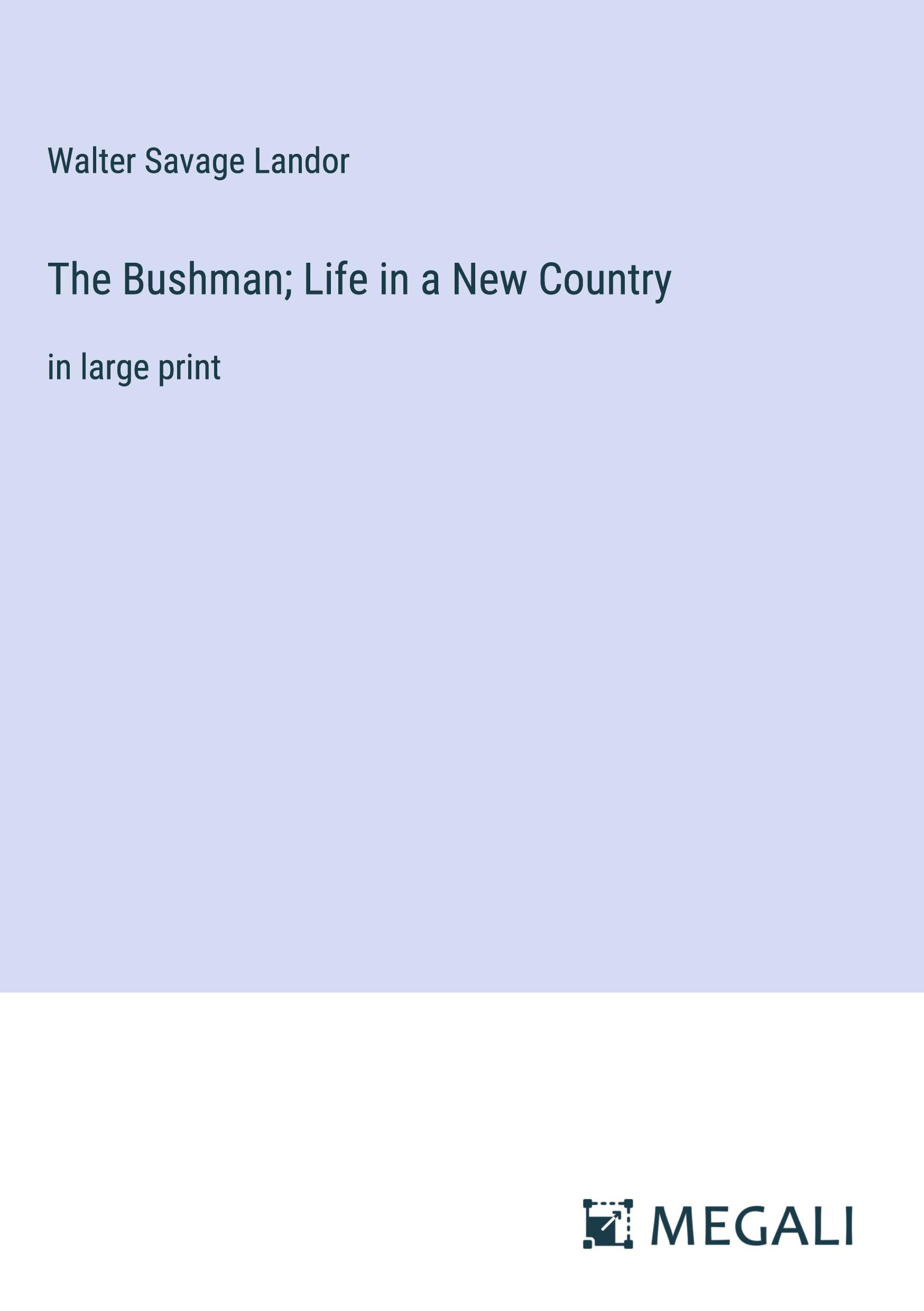 The Bushman; Life in a New Country