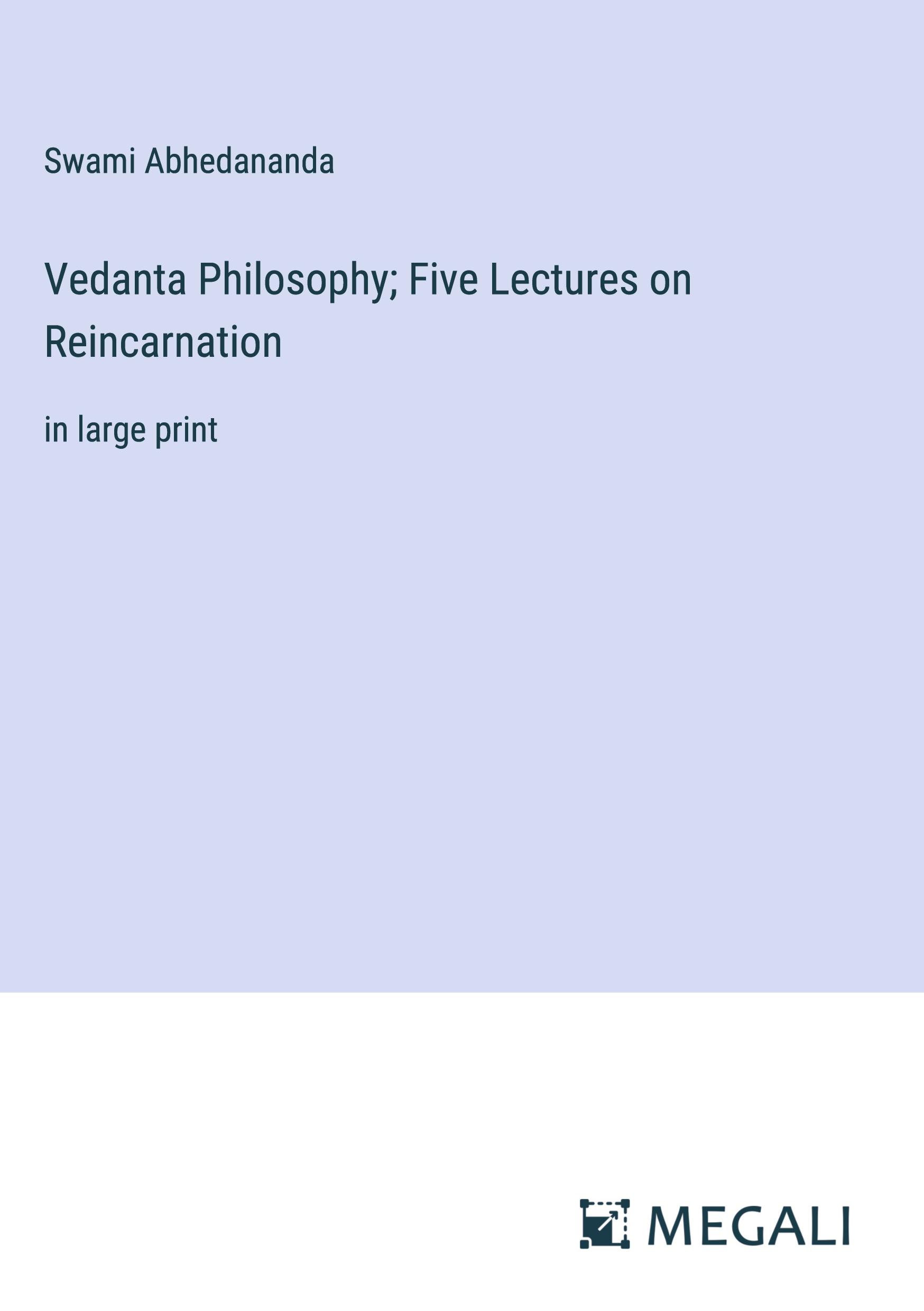 Vedanta Philosophy; Five Lectures on Reincarnation