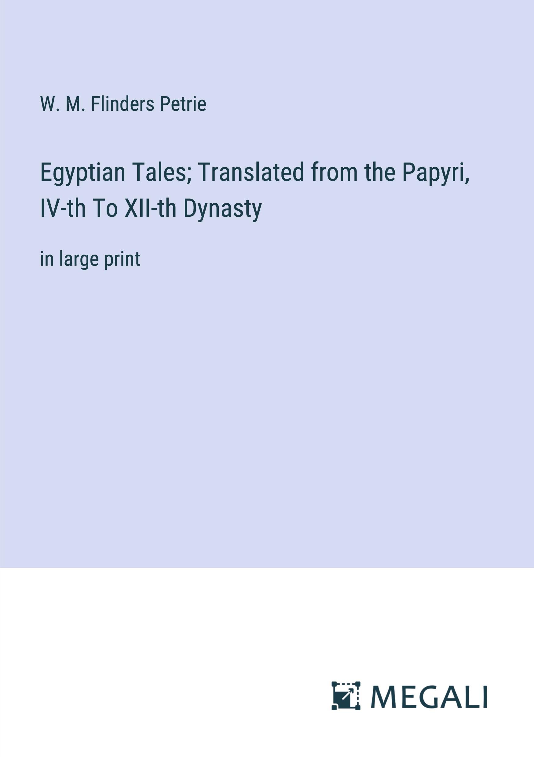 Egyptian Tales; Translated from the Papyri, IV-th To XII-th Dynasty