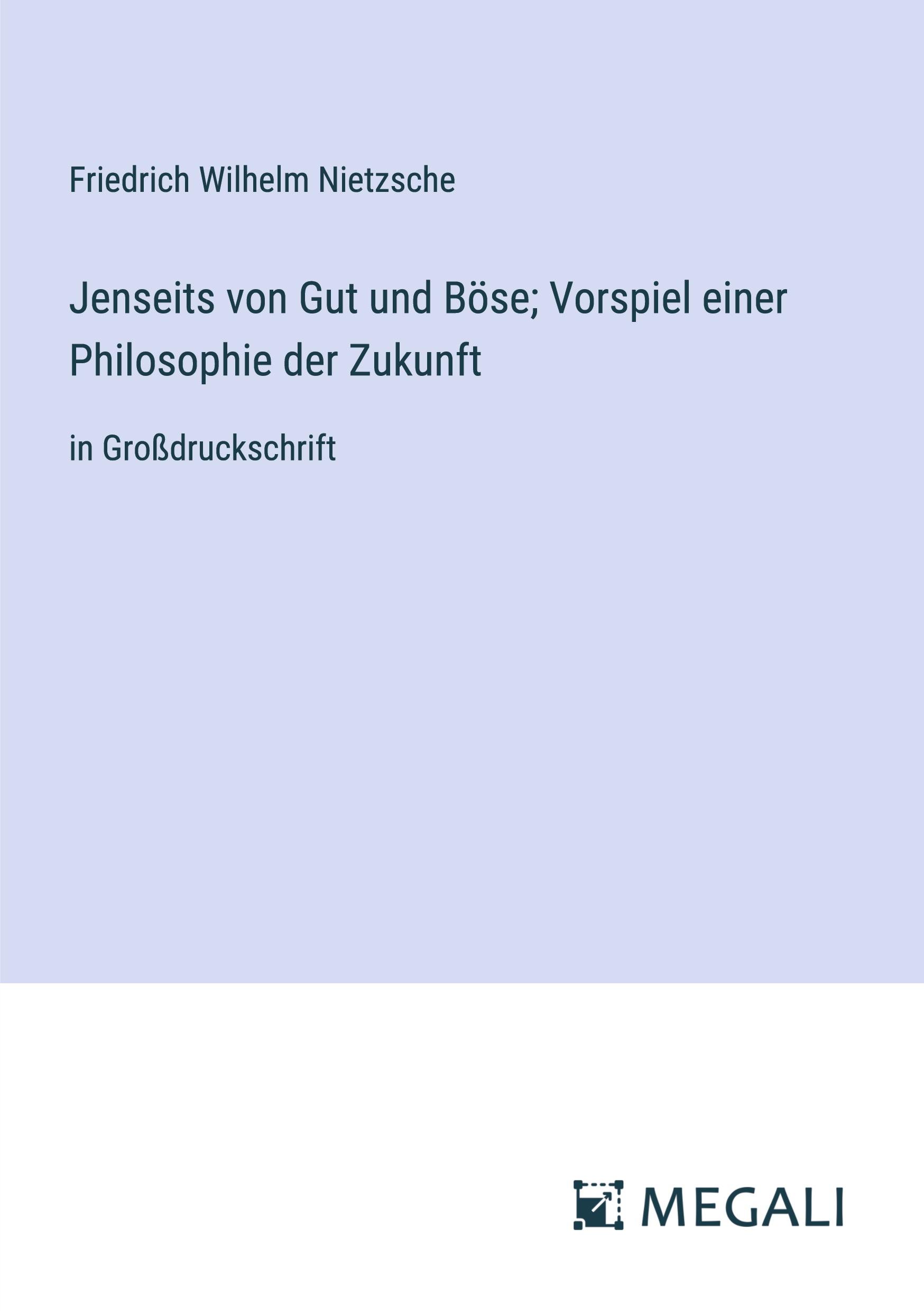 Jenseits von Gut und Böse; Vorspiel einer Philosophie der Zukunft