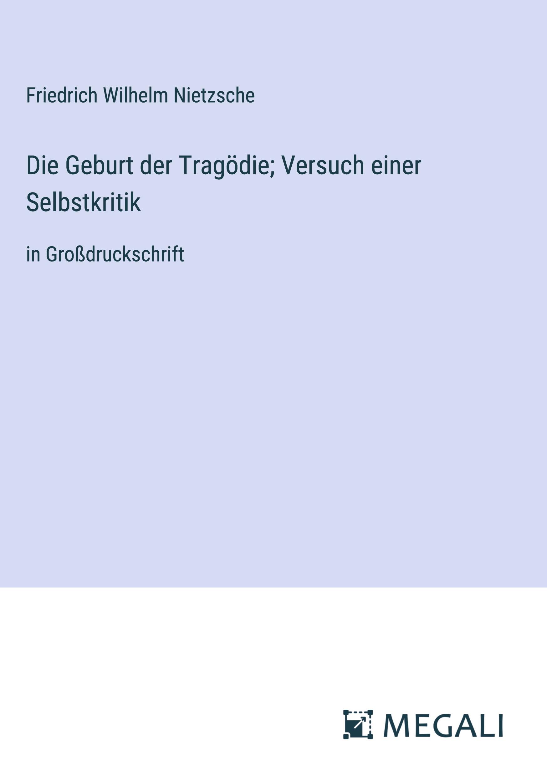 Die Geburt der Tragödie; Versuch einer Selbstkritik