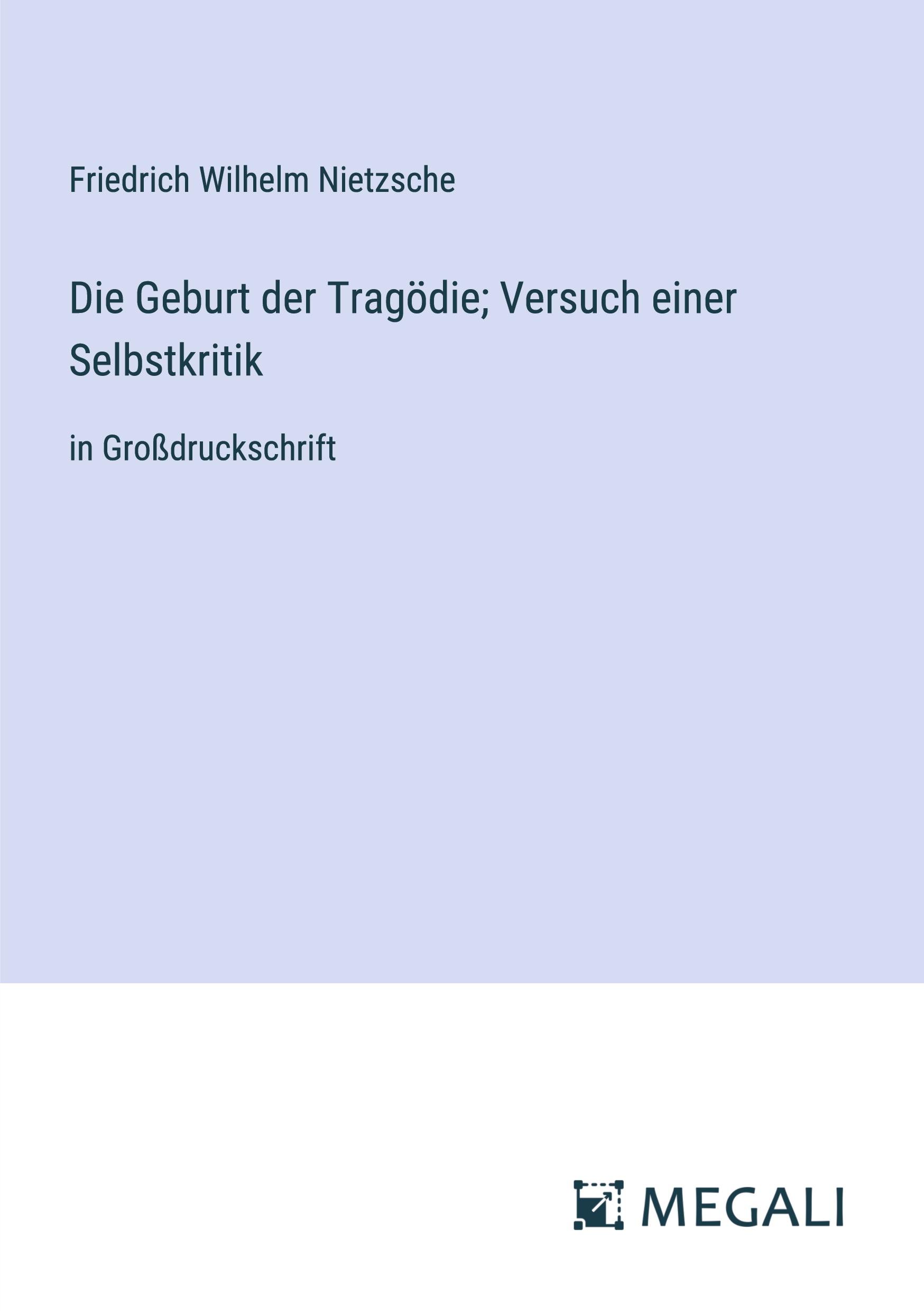 Die Geburt der Tragödie; Versuch einer Selbstkritik