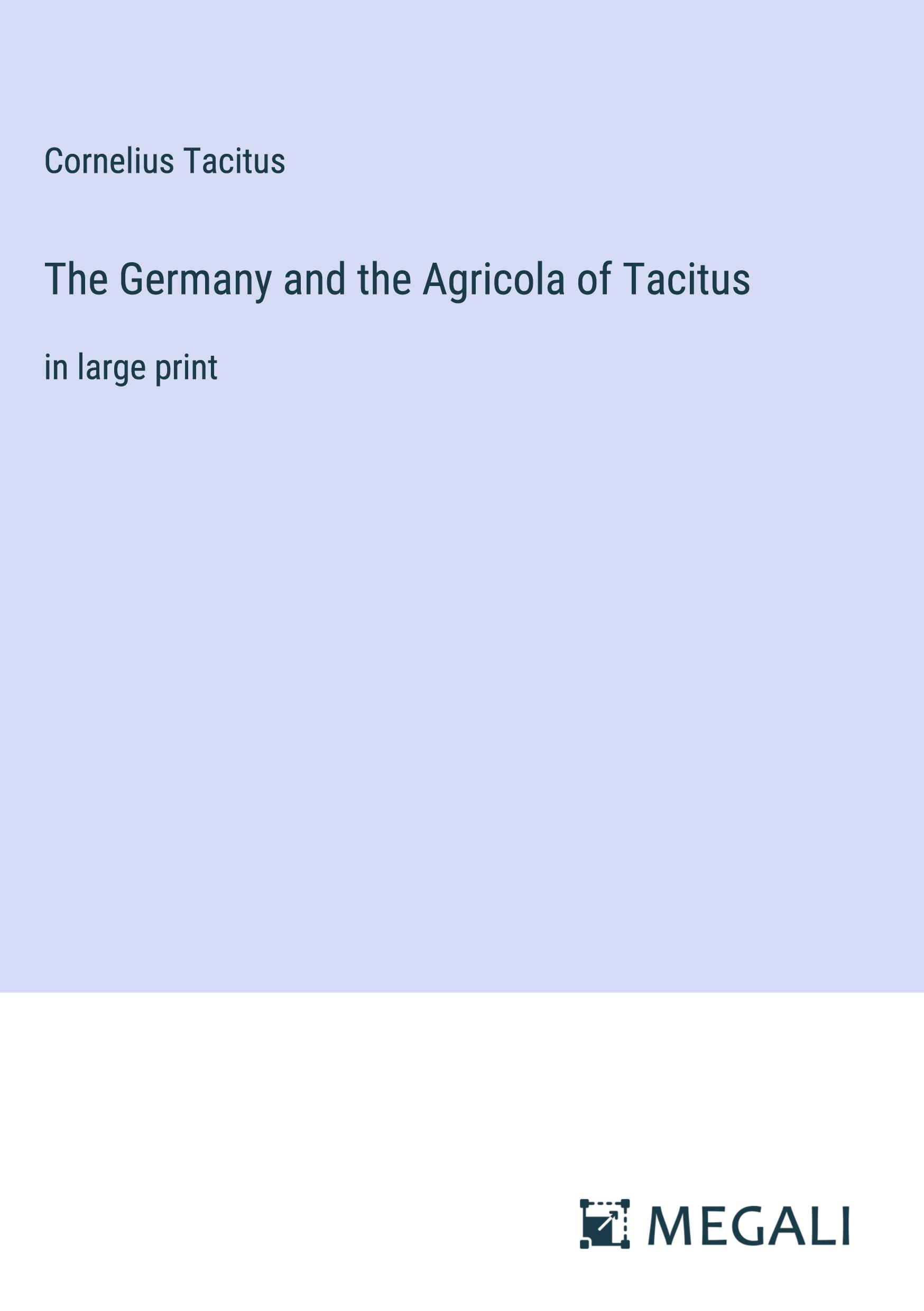 The Germany and the Agricola of Tacitus