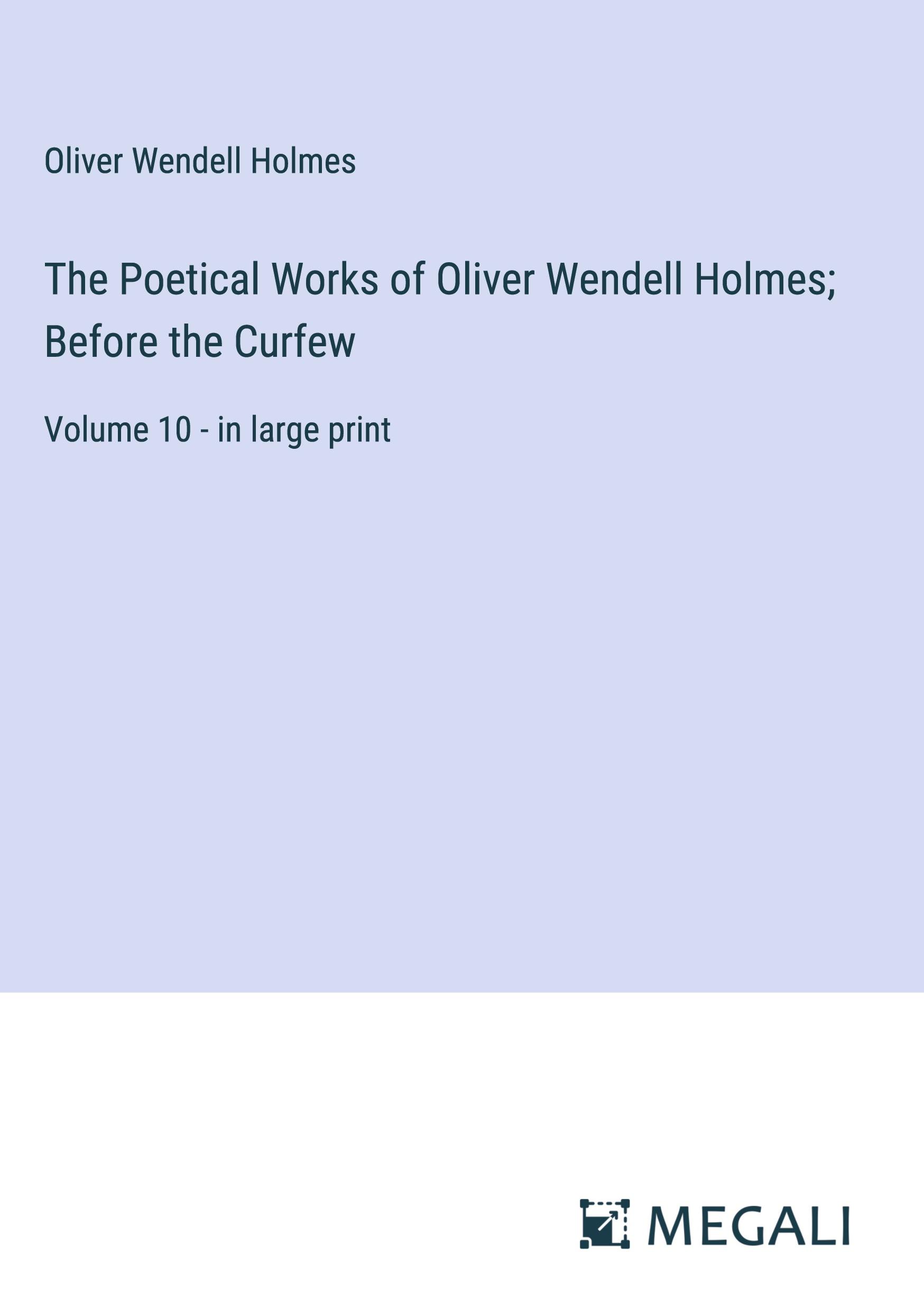 The Poetical Works of Oliver Wendell Holmes; Before the Curfew