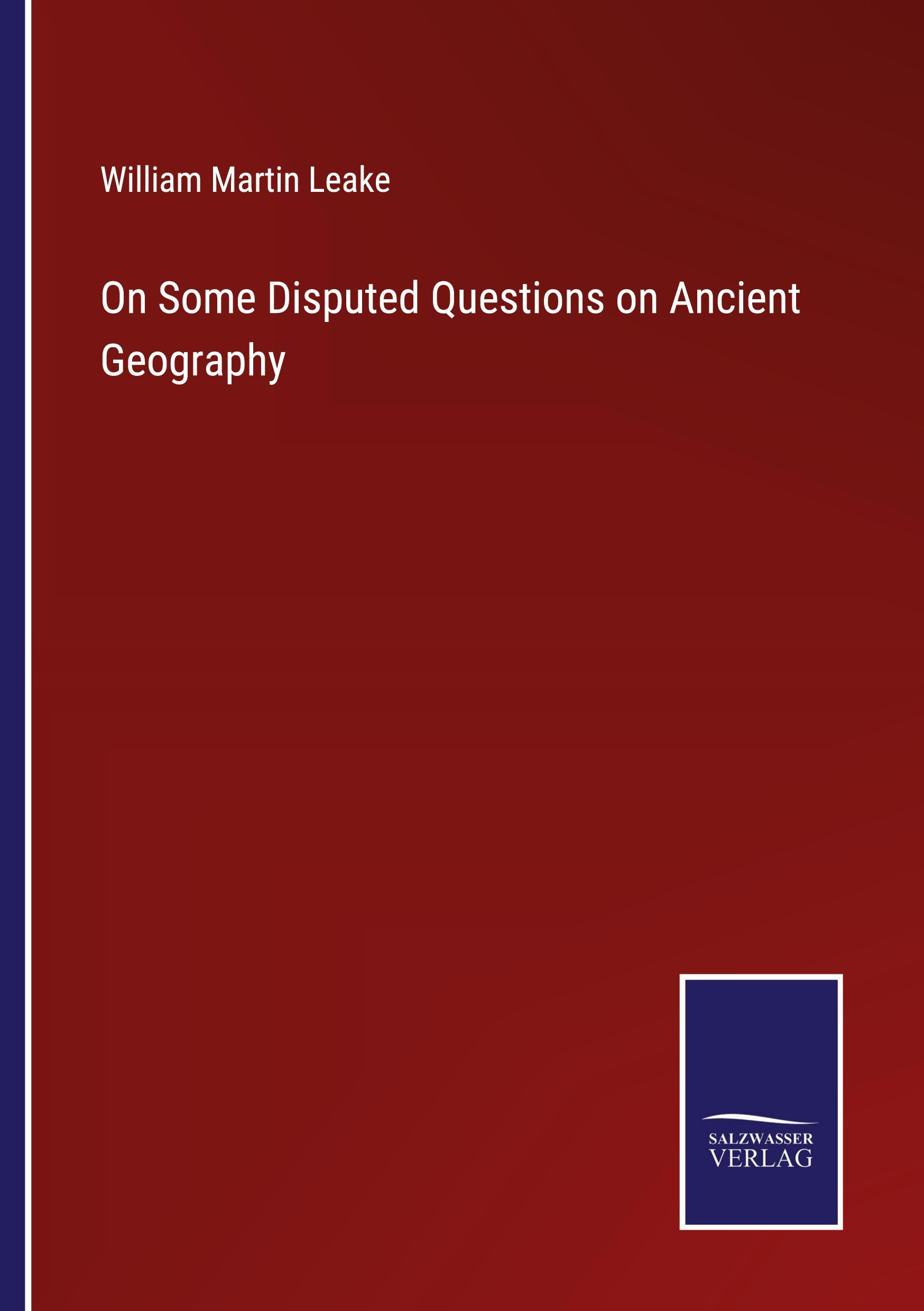 On Some Disputed Questions on Ancient Geography