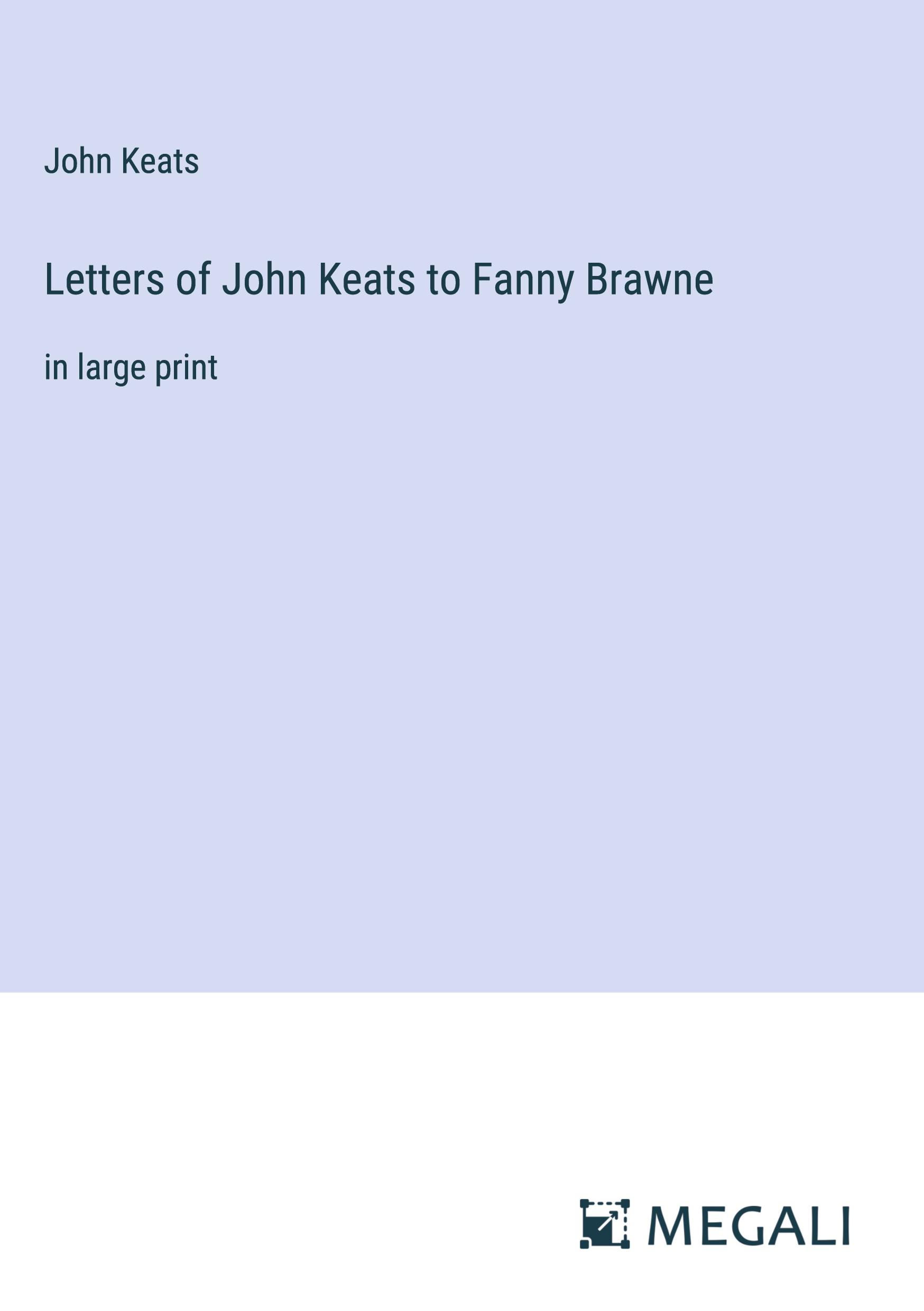 Letters of John Keats to Fanny Brawne