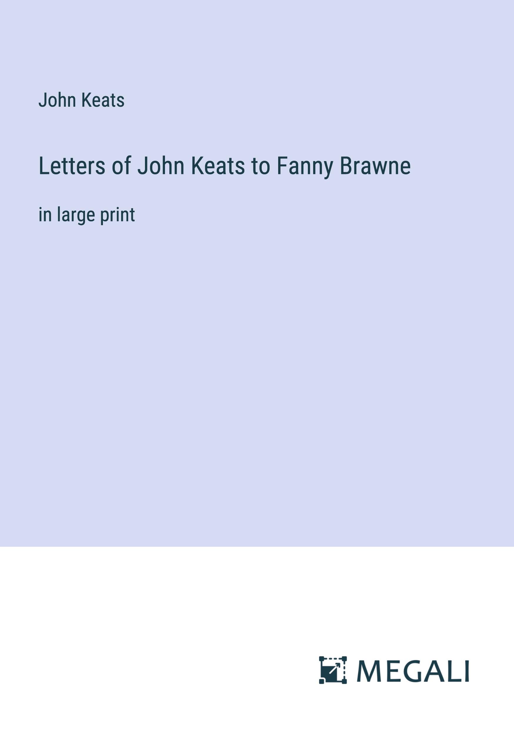 Letters of John Keats to Fanny Brawne