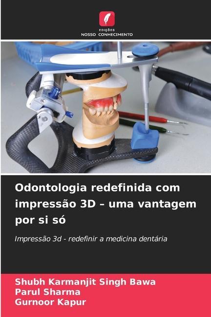 Odontologia redefinida com impressão 3D ¿ uma vantagem por si só