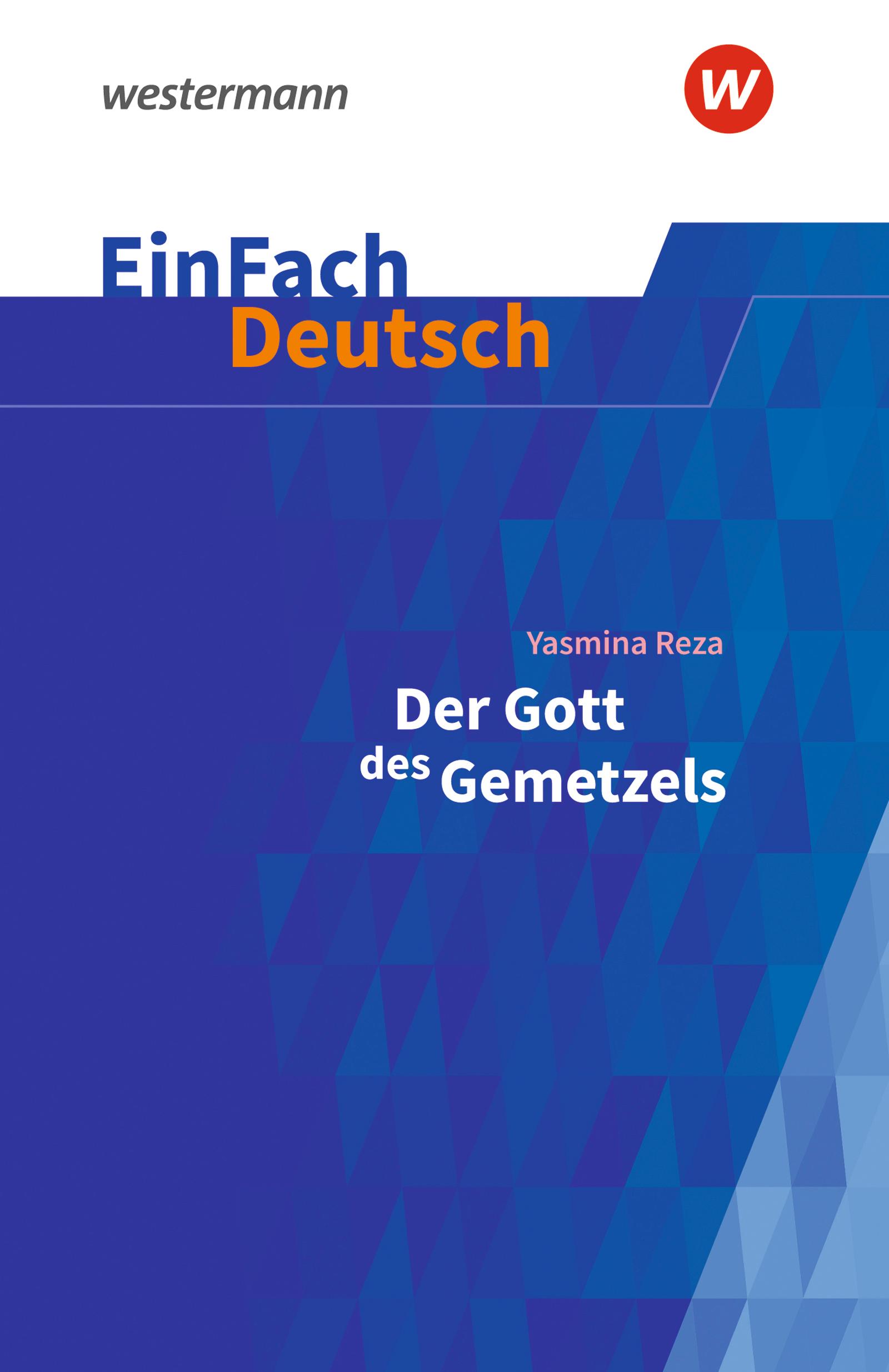 Der Gott des Gemetzels Gymnasiale Oberstufe. EinFach Deutsch Textausgaben